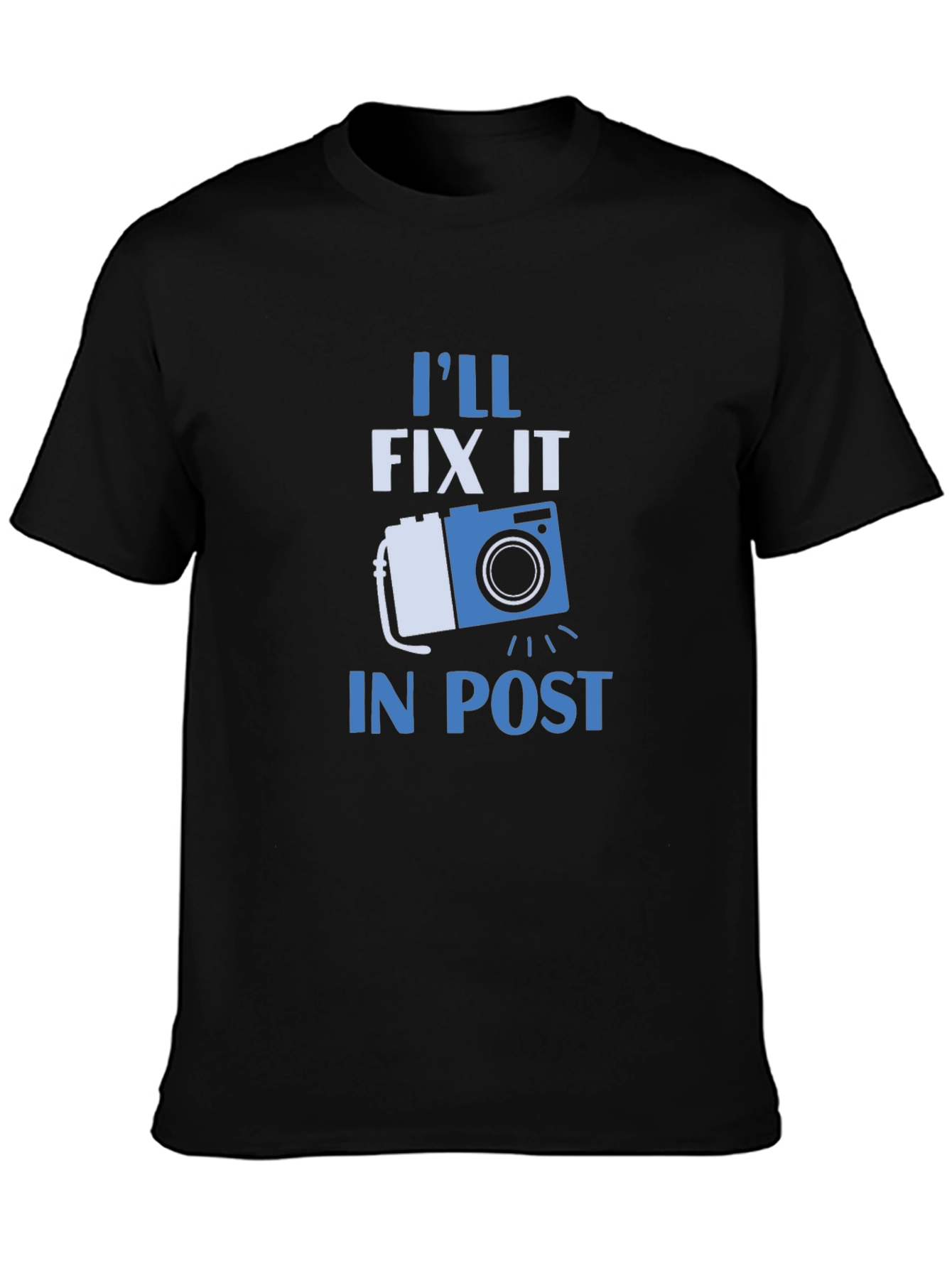 Ill Fix It In Post T-Shirt - Photographer Gift