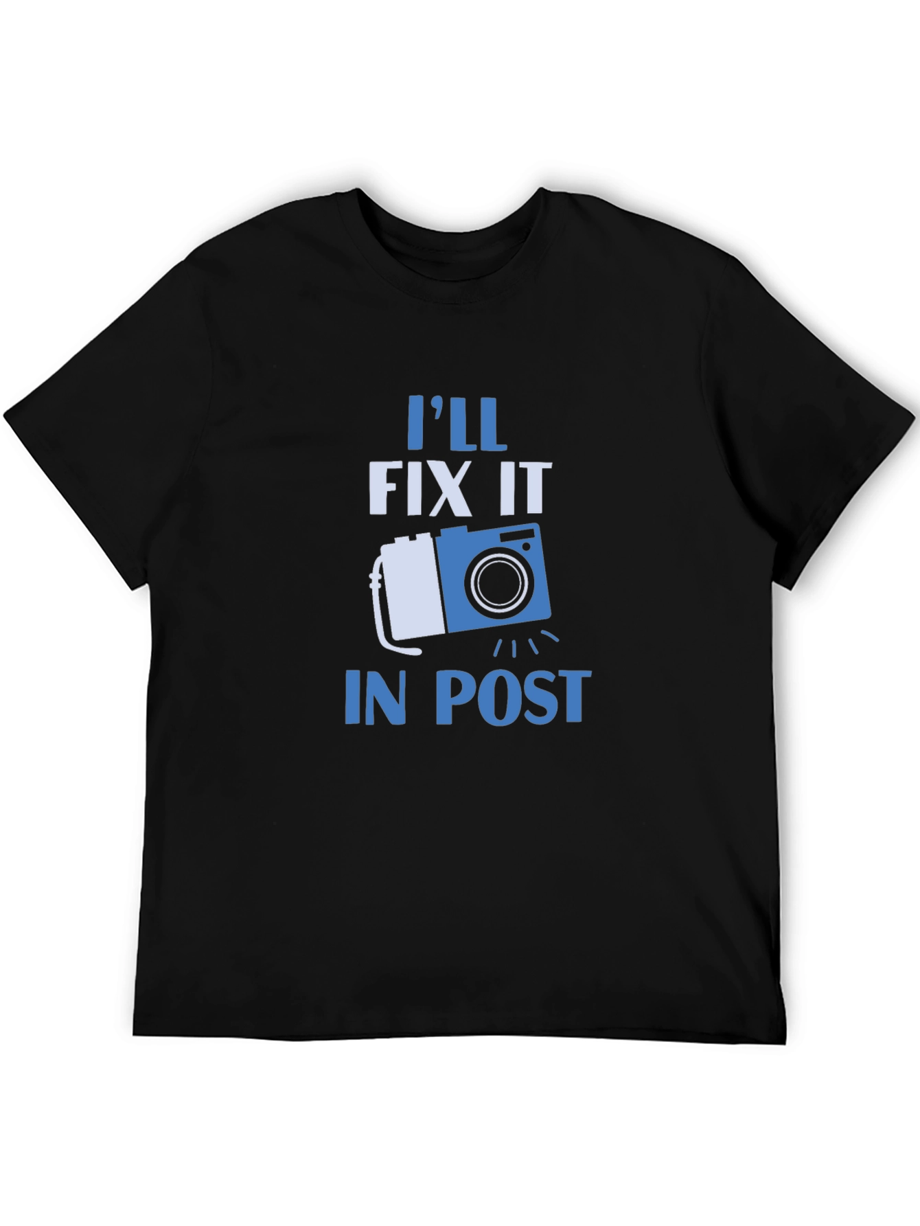 Ill Fix It In Post T-Shirt - Photographer Gift