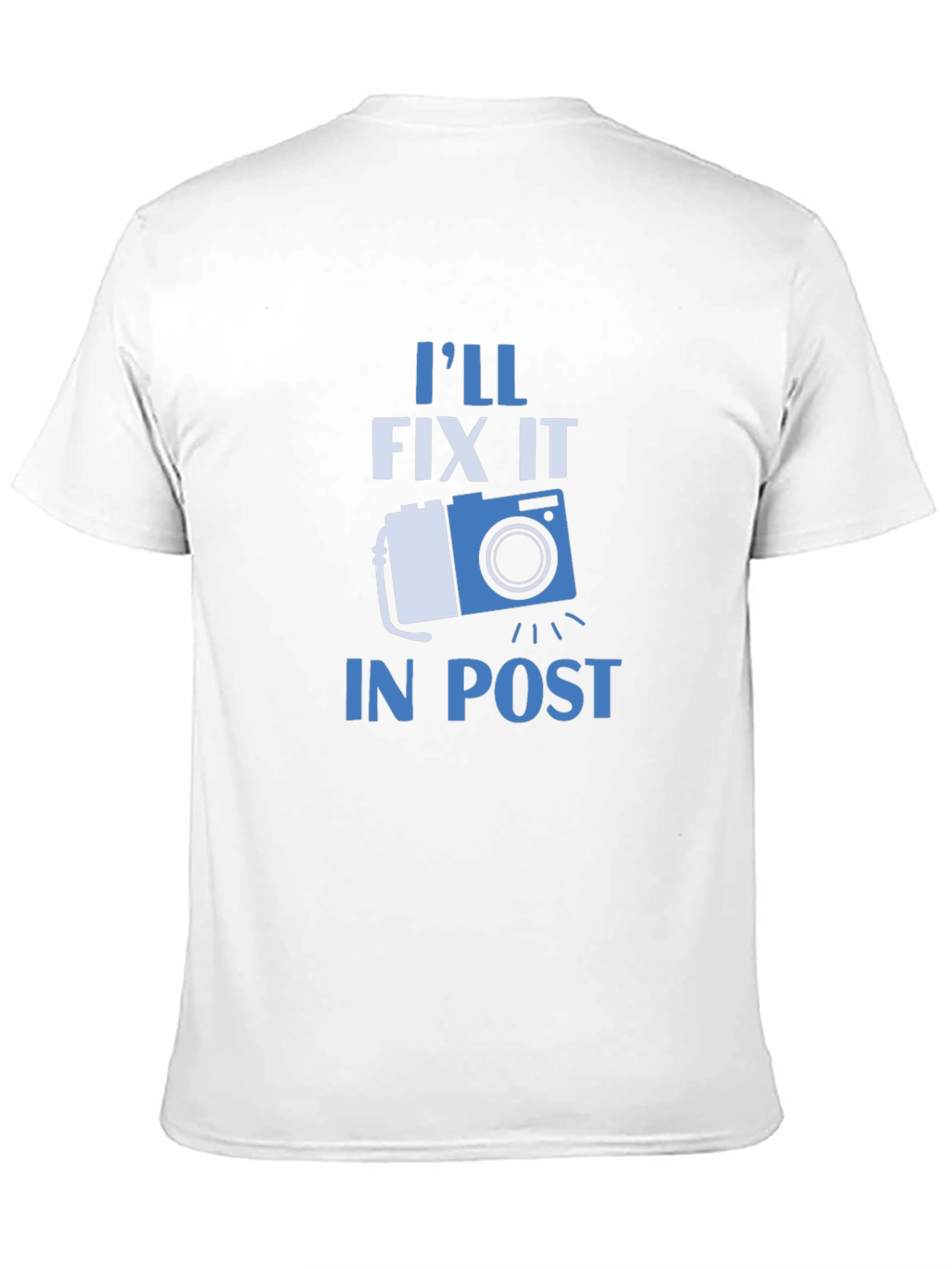 Ill Fix It In Post T-Shirt - Photographer Gift