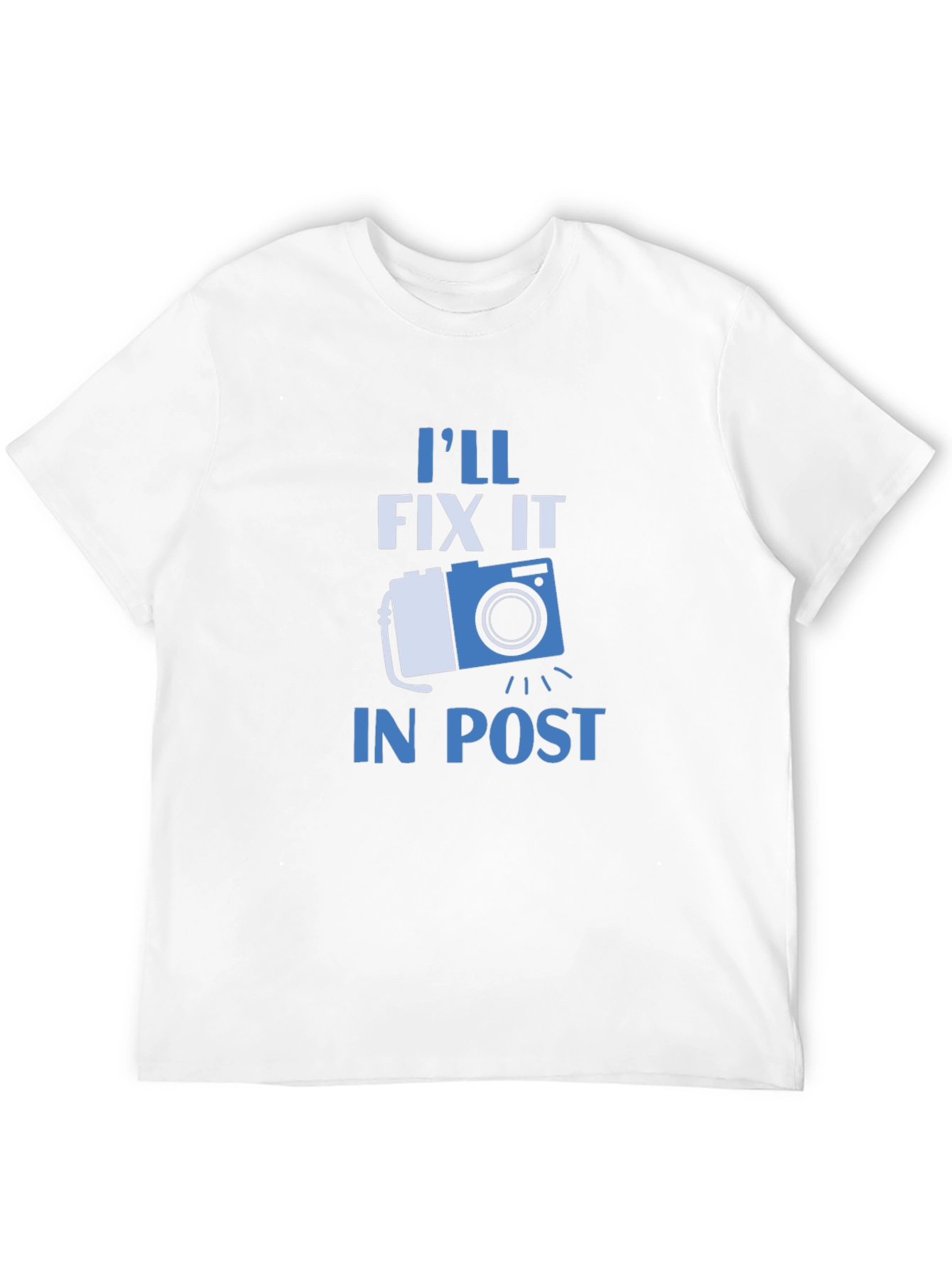 Ill Fix It In Post T-Shirt - Photographer Gift