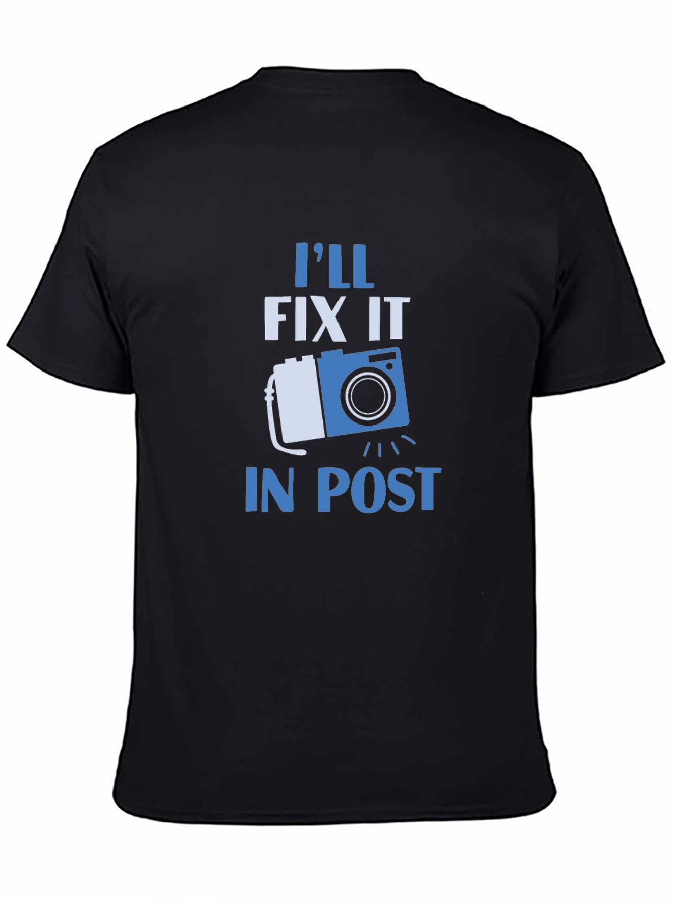 Ill Fix It In Post T-Shirt - Photographer Gift