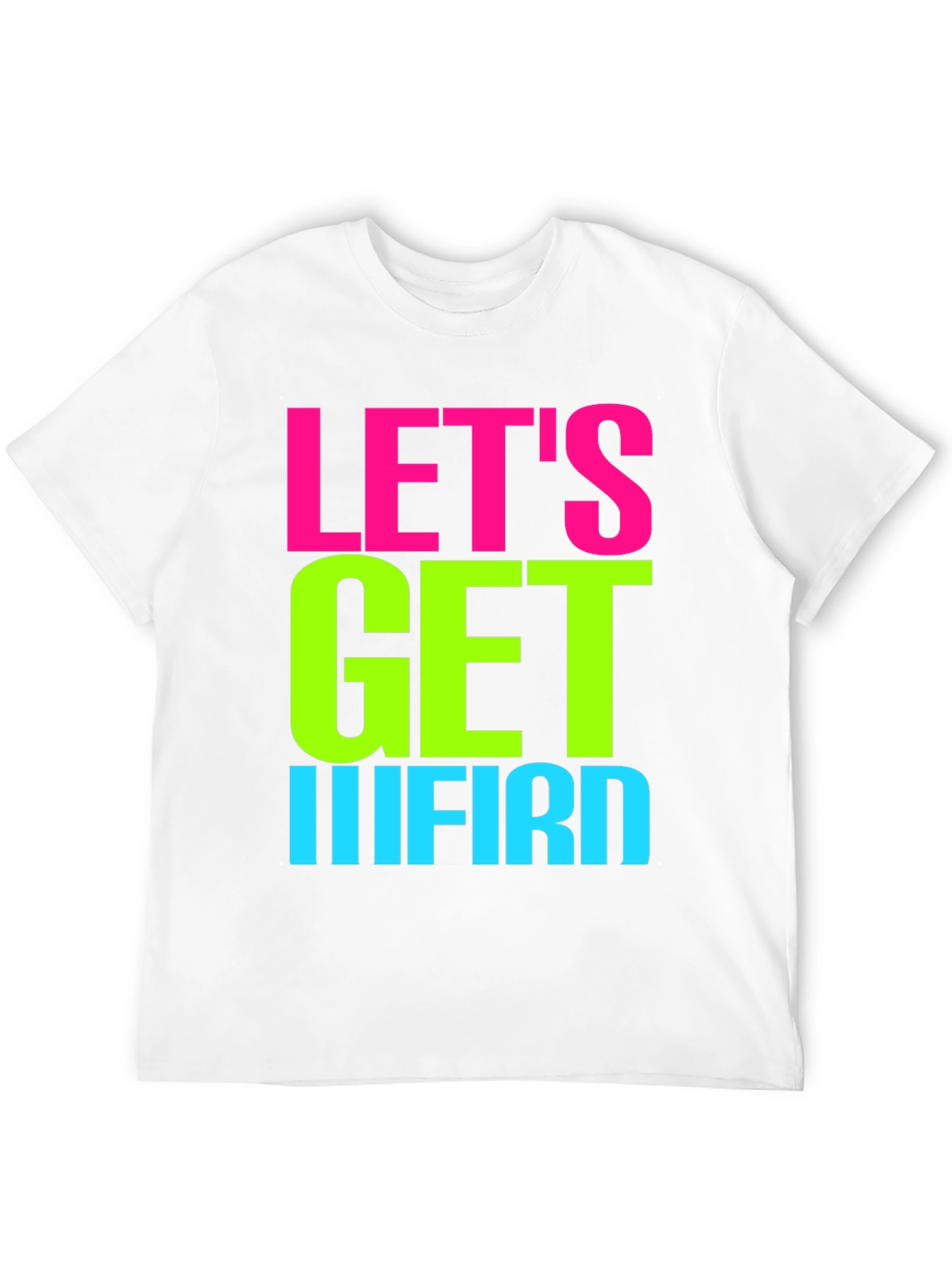 Lets Get IIIFIRD Graphic Tee