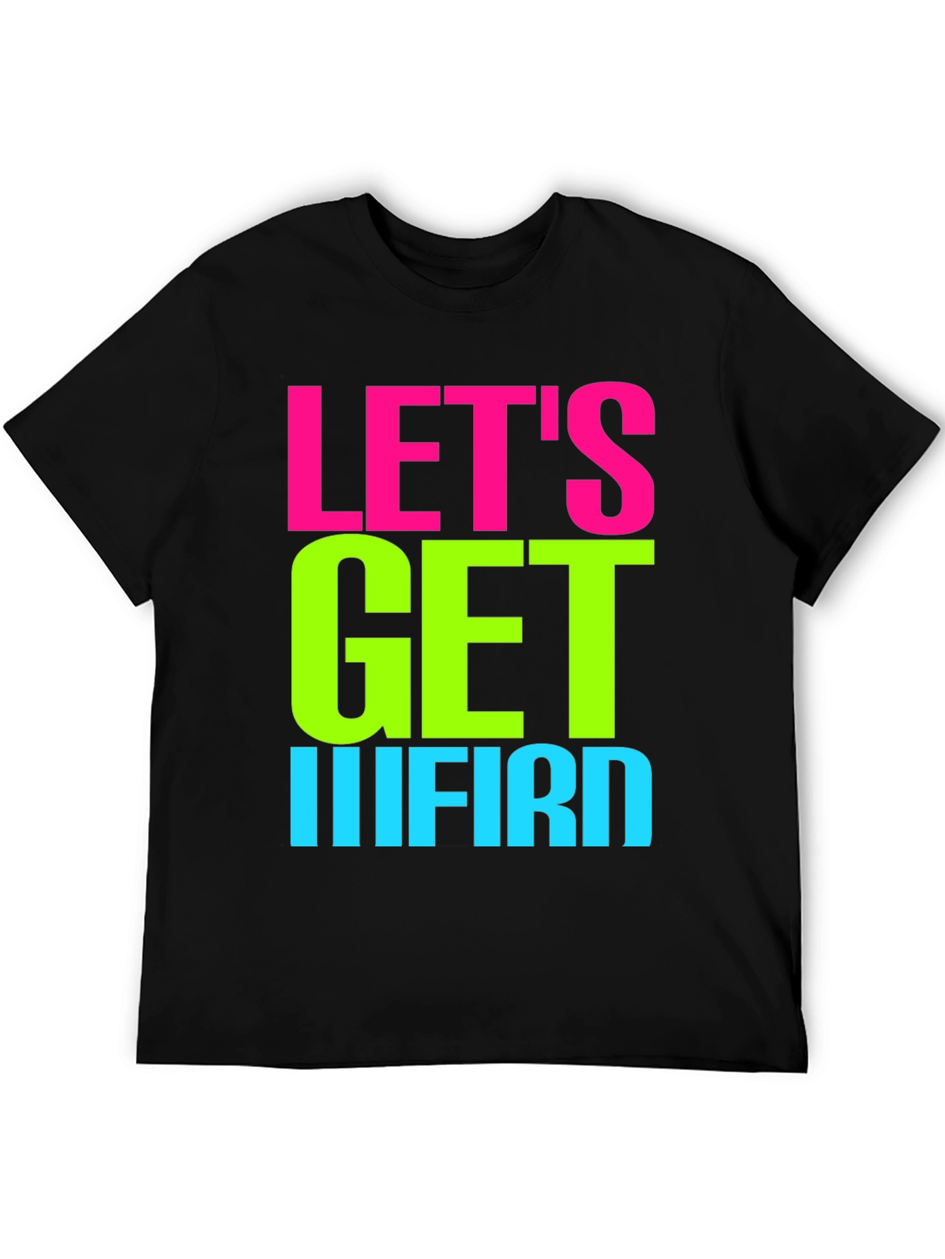 Lets Get IIIFIRD Graphic Tee