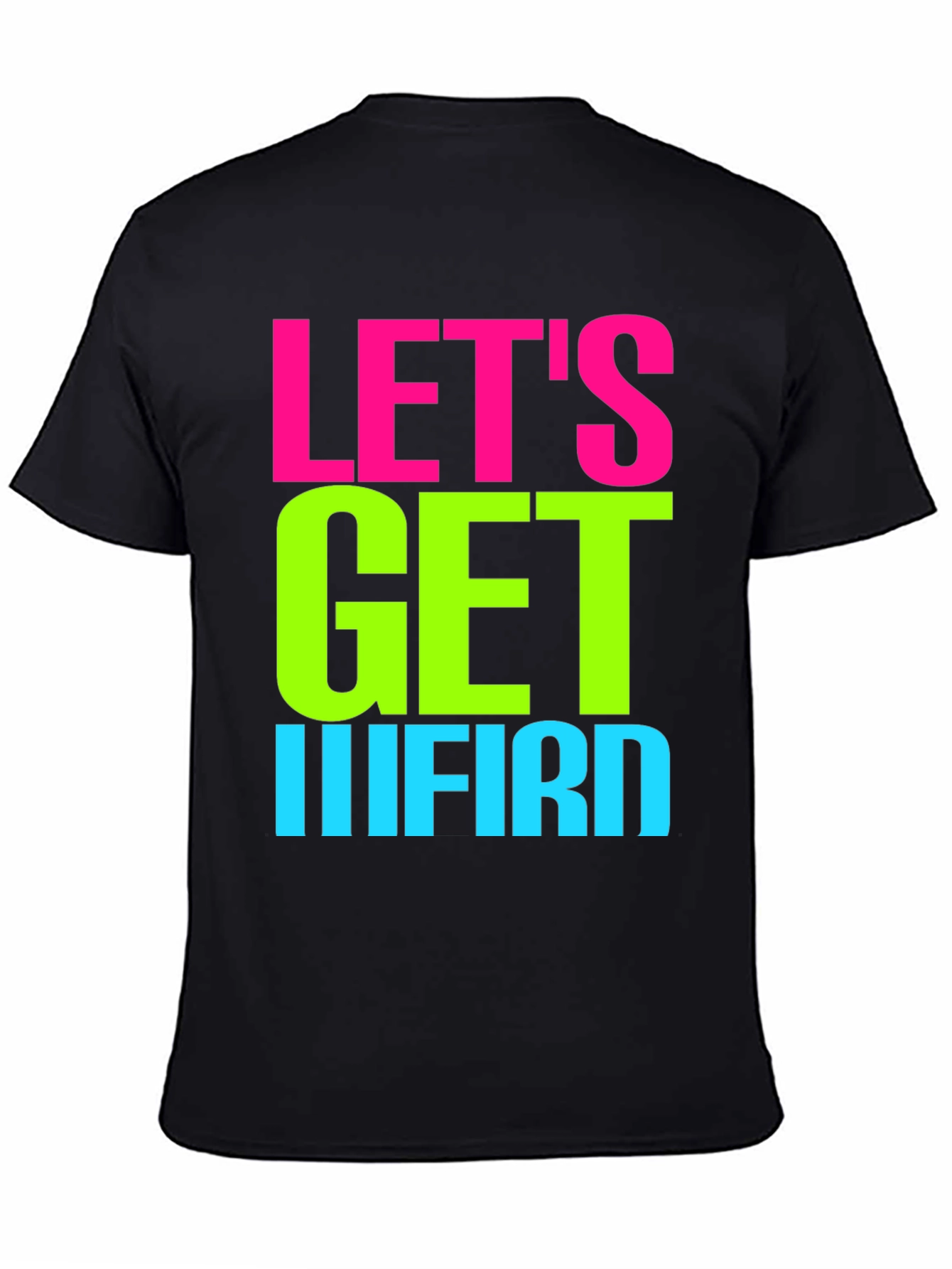 Lets Get IIIFIRD Graphic Tee