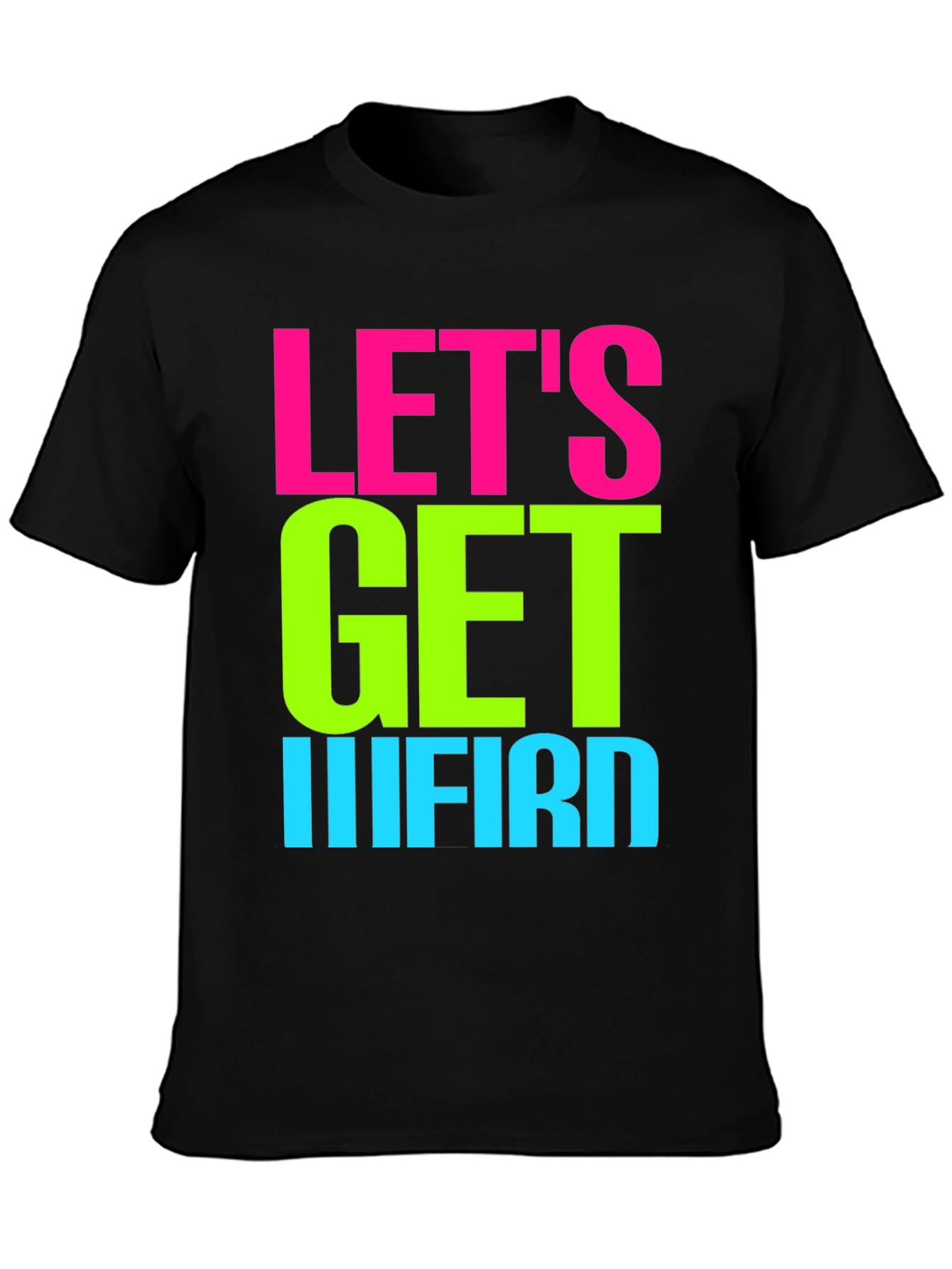 Lets Get IIIFIRD Graphic Tee