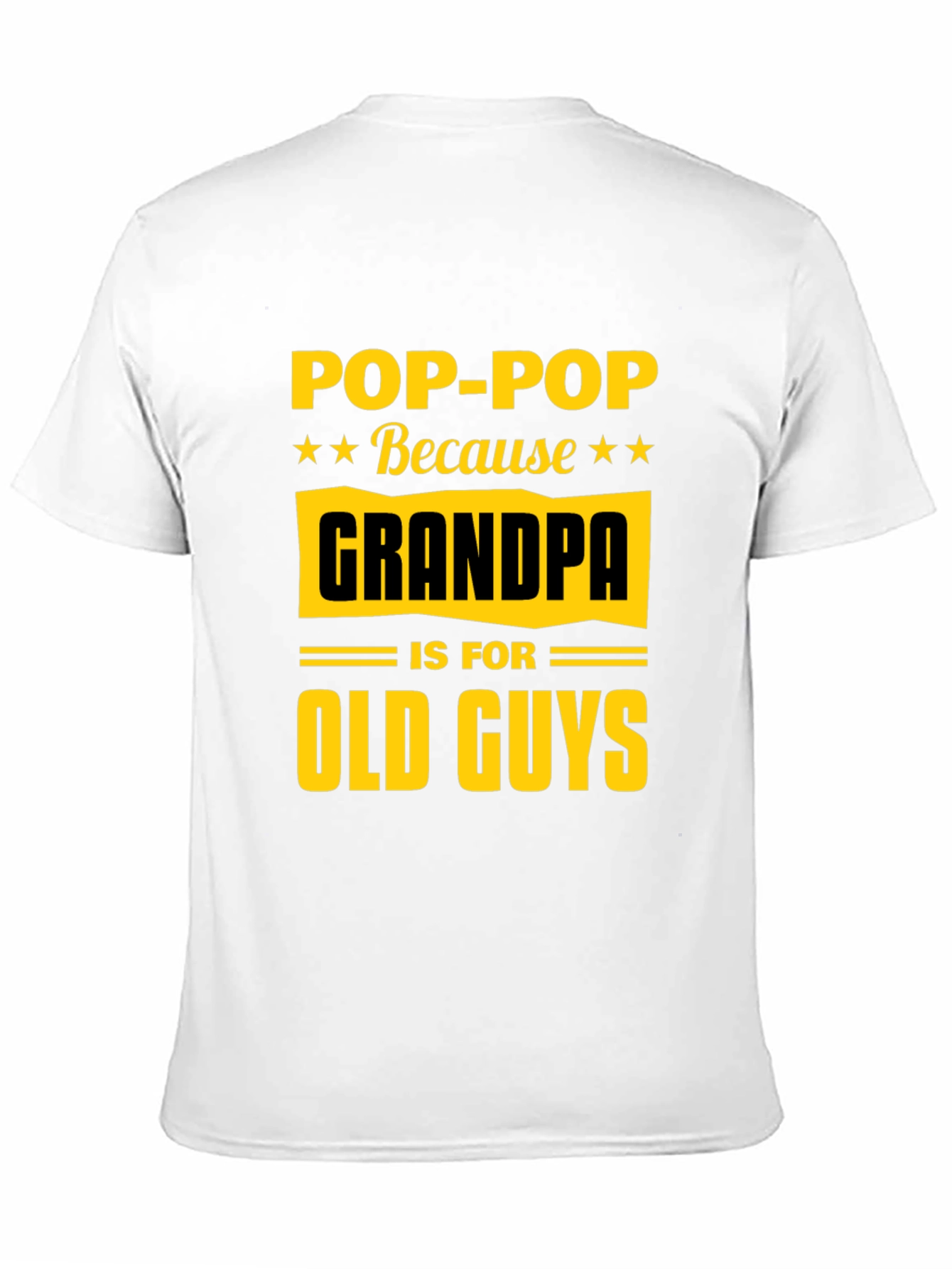 Pop-Pop Because Grandpa is for Old Guys T-Shirt