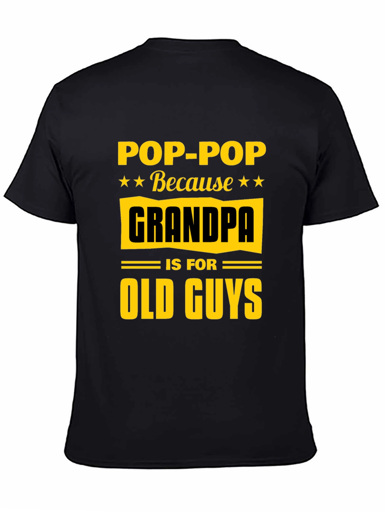 Pop-Pop Because Grandpa is for Old Guys T-Shirt