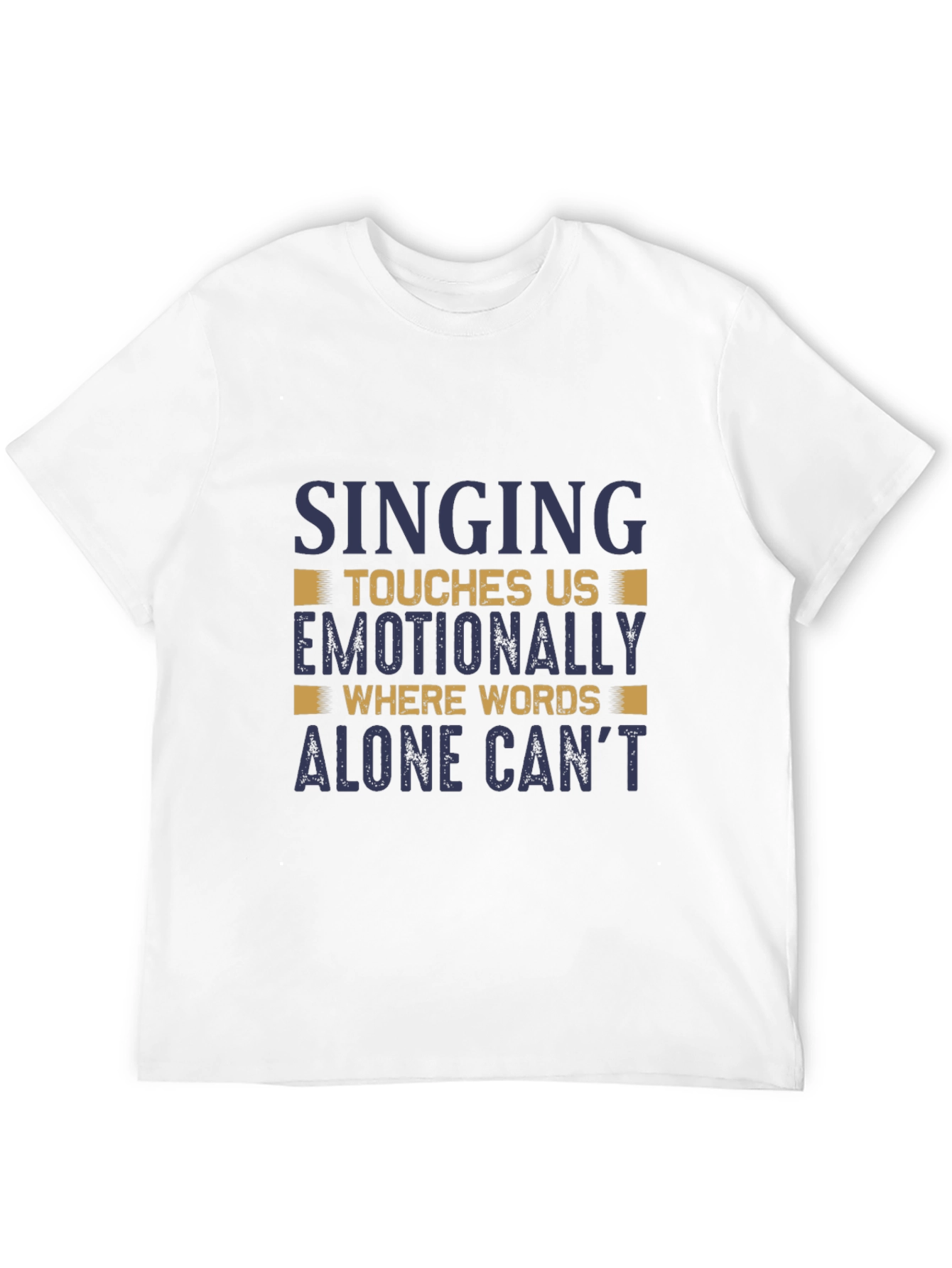 Singing Touches Us T-Shirt - Emotionally Moving Design