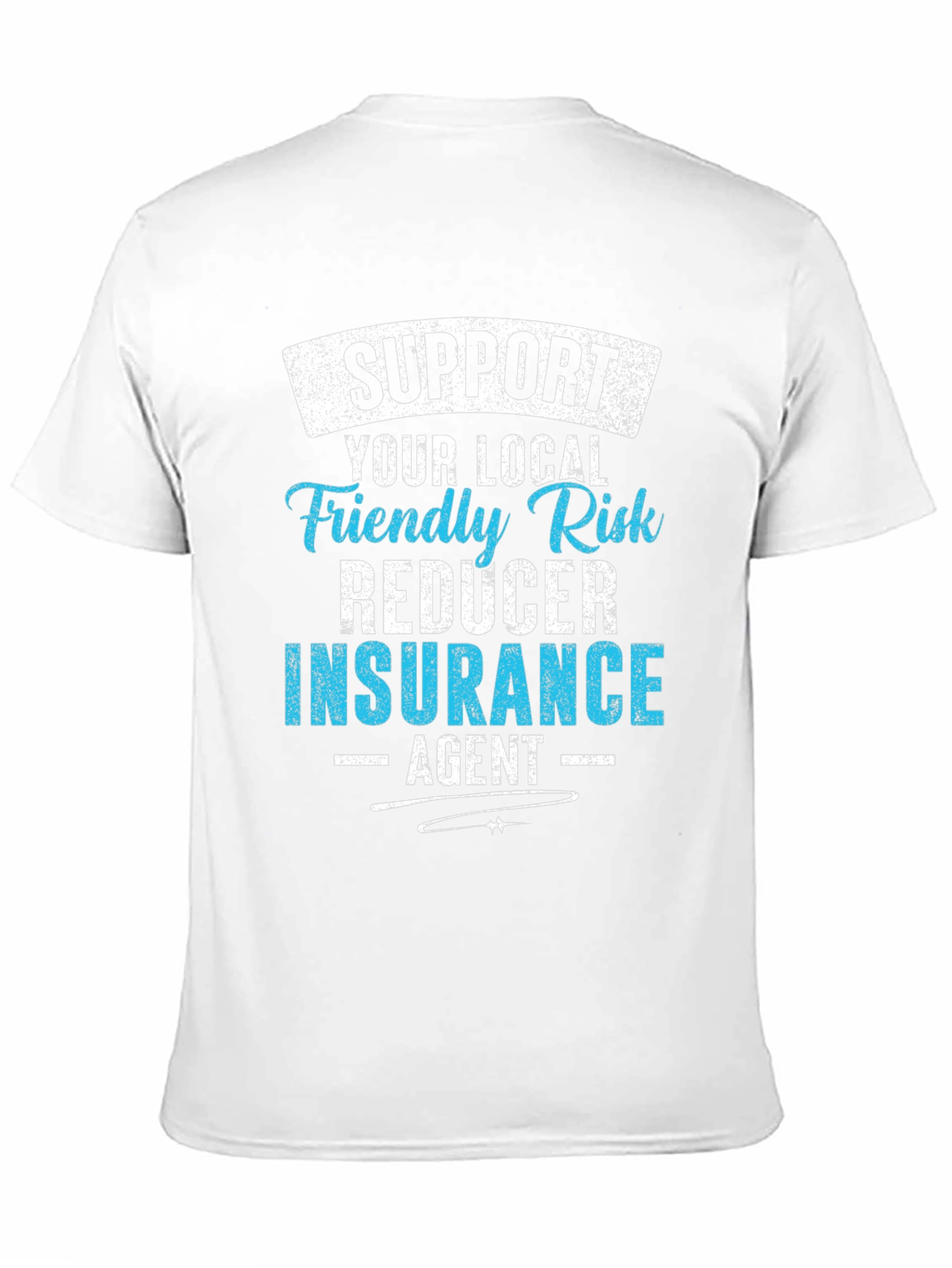 Support Your Local Insurance Agent Graphic Tee