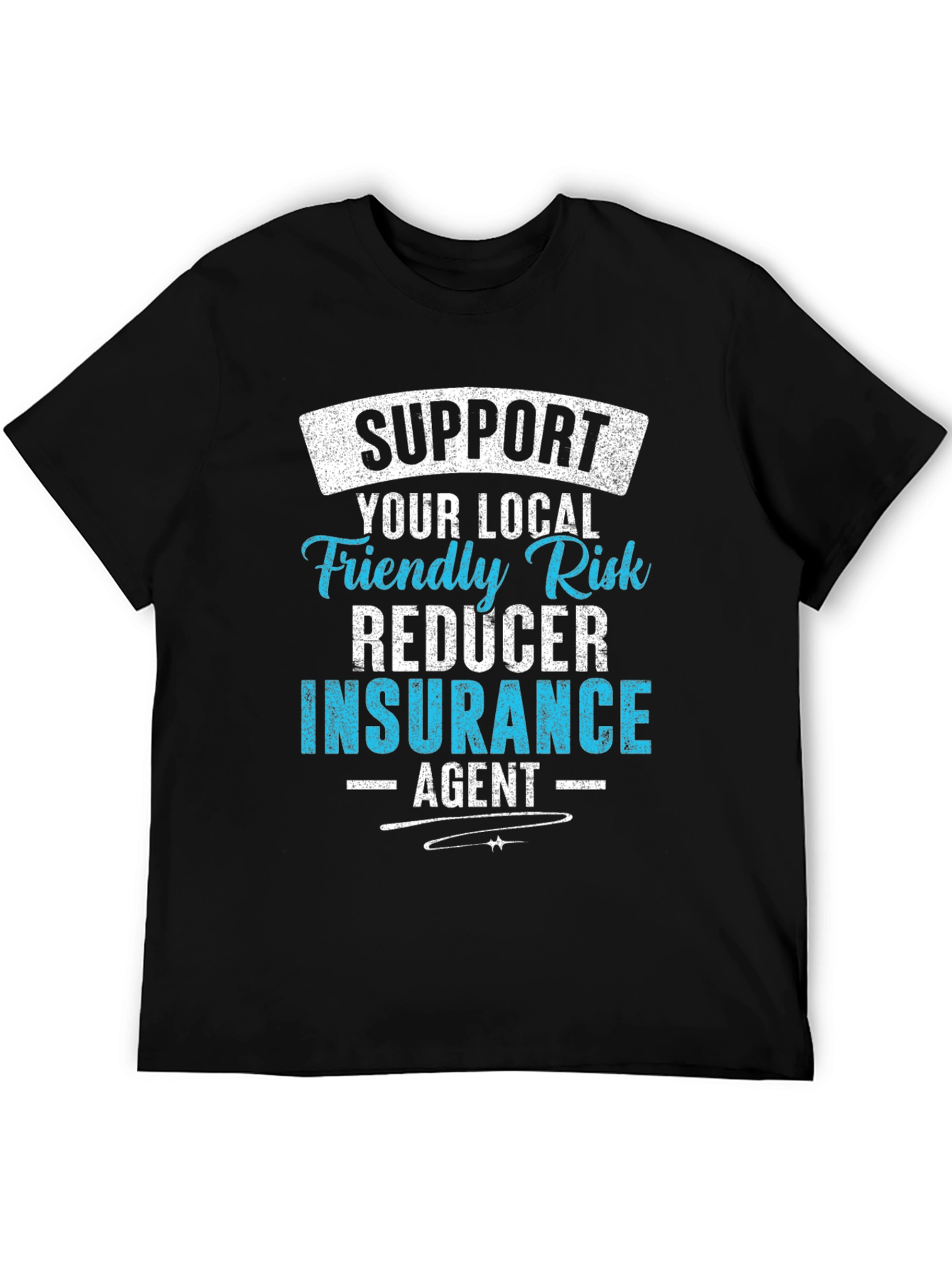 Support Your Local Insurance Agent Graphic Tee