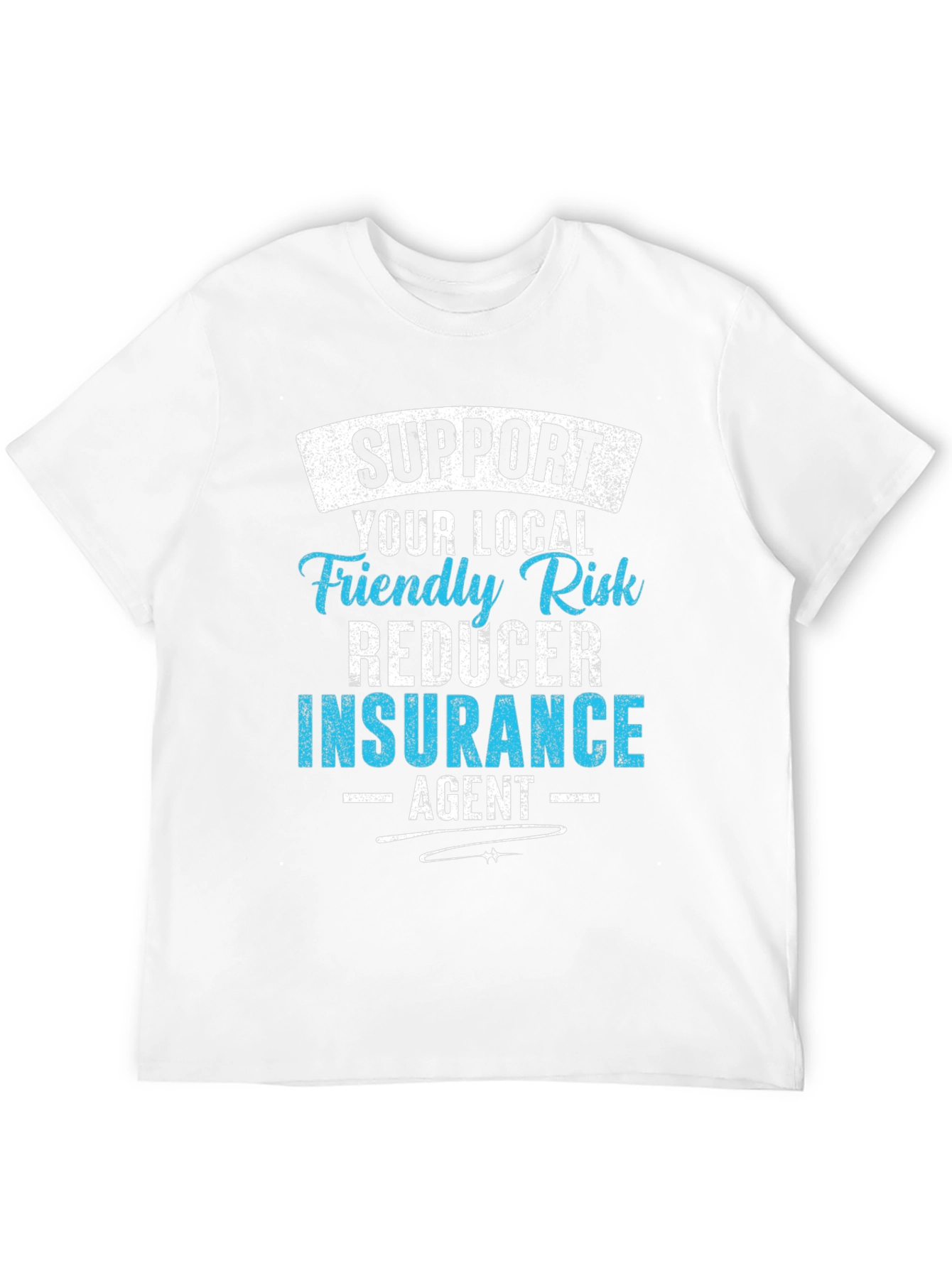 Support Your Local Insurance Agent Graphic Tee
