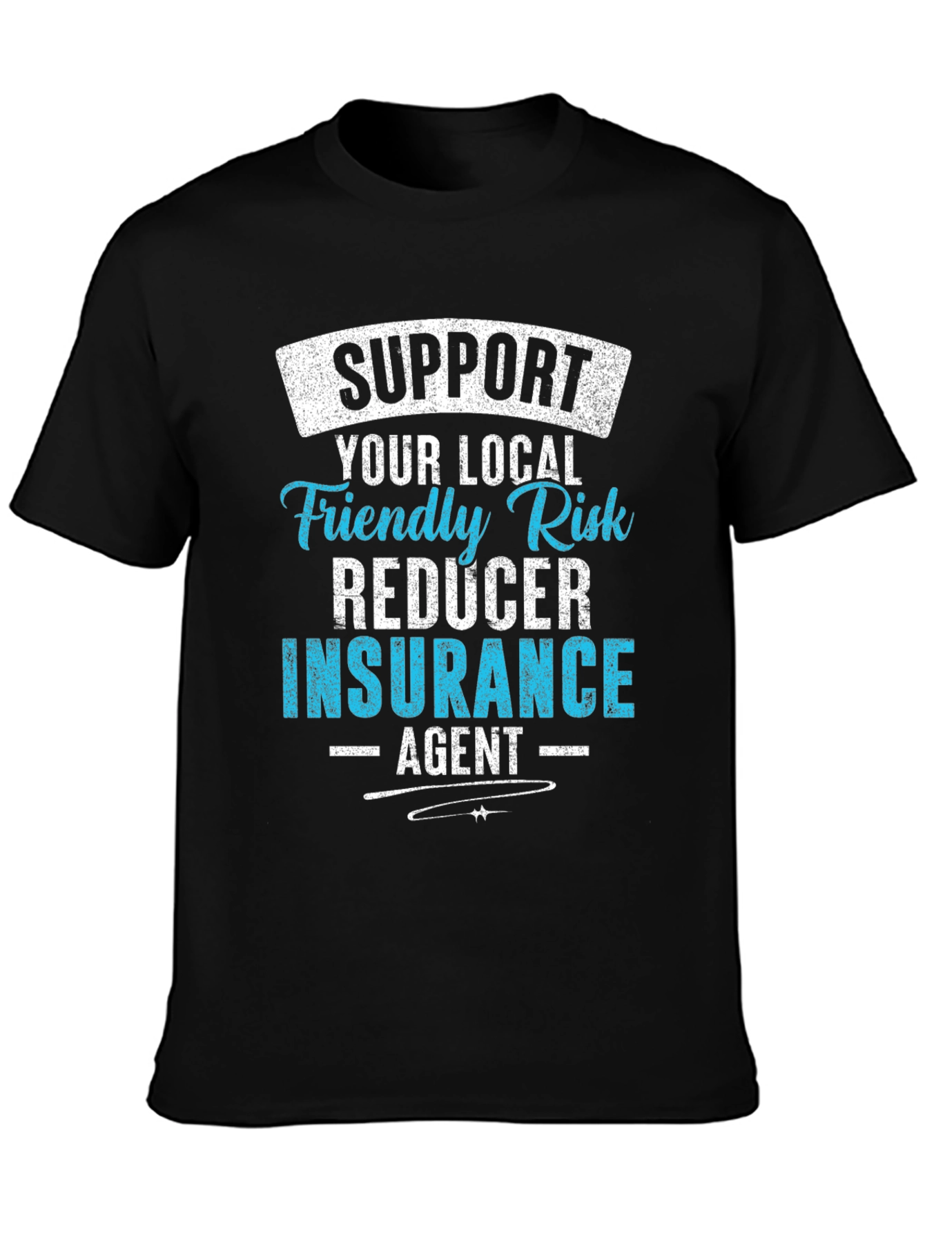 Support Your Local Insurance Agent Graphic Tee