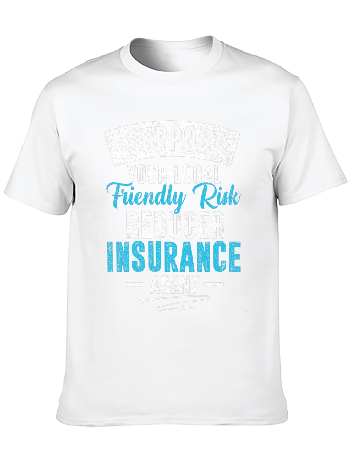 Support Your Local Insurance Agent Graphic Tee