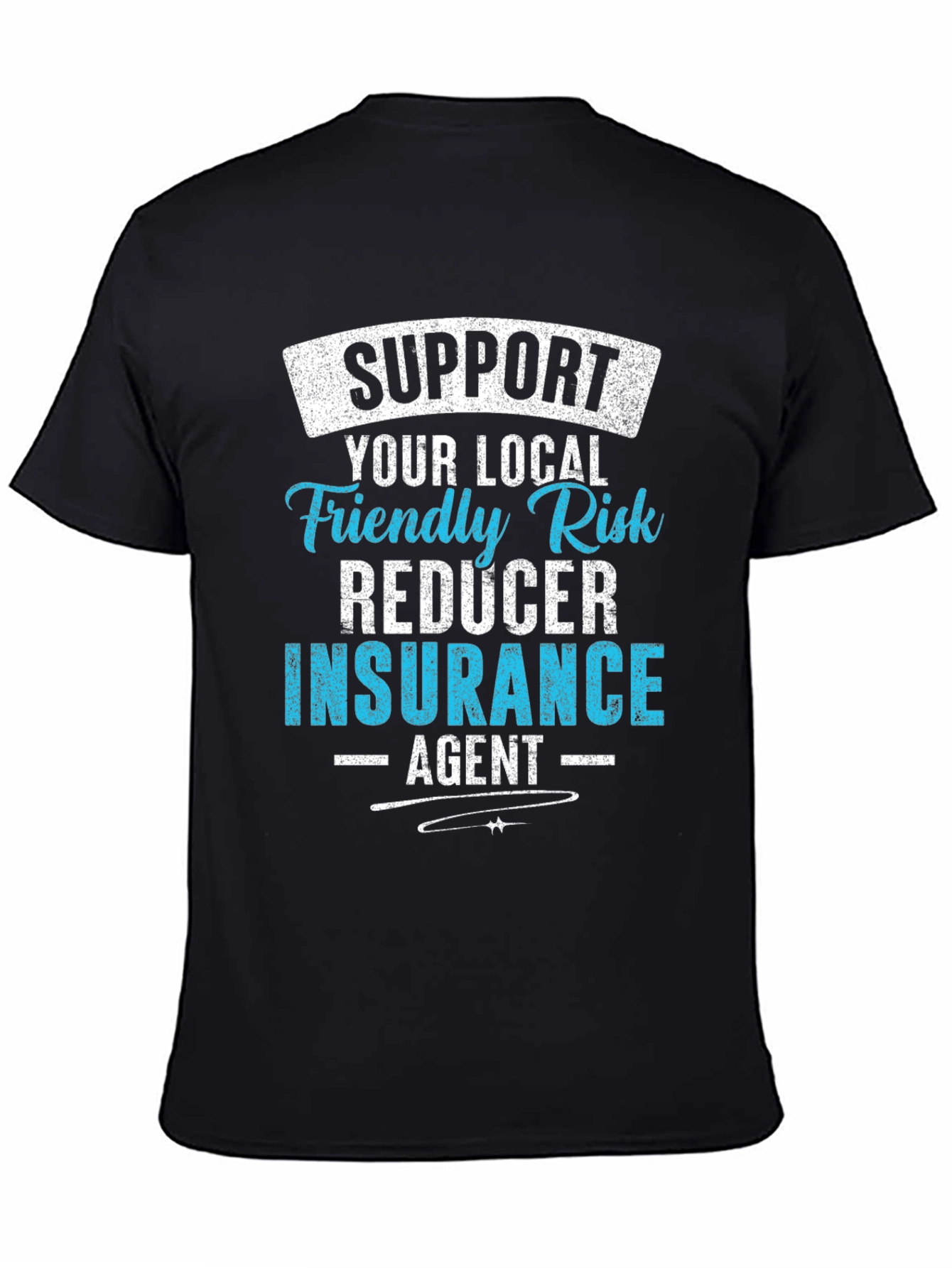 Support Your Local Insurance Agent Graphic Tee