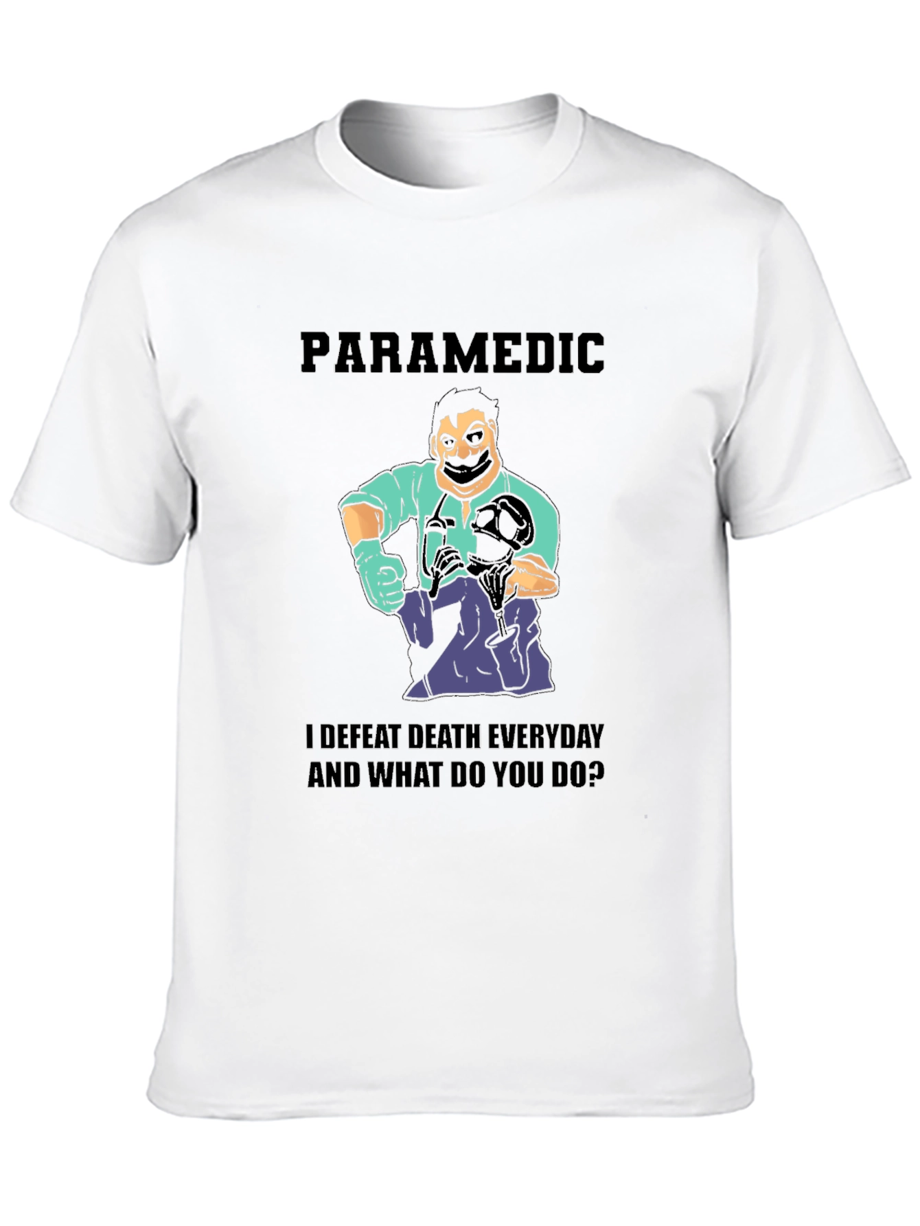 Paramedic Defeat Death Everyday T-Shirt