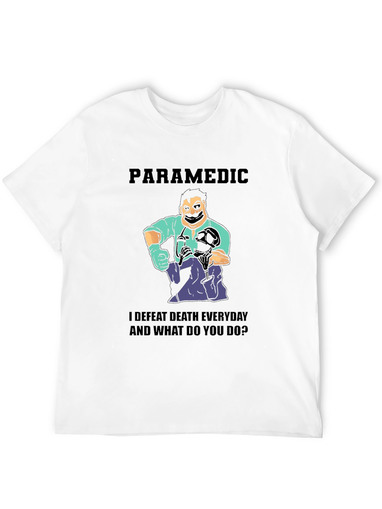 Paramedic Defeat Death Everyday T-Shirt