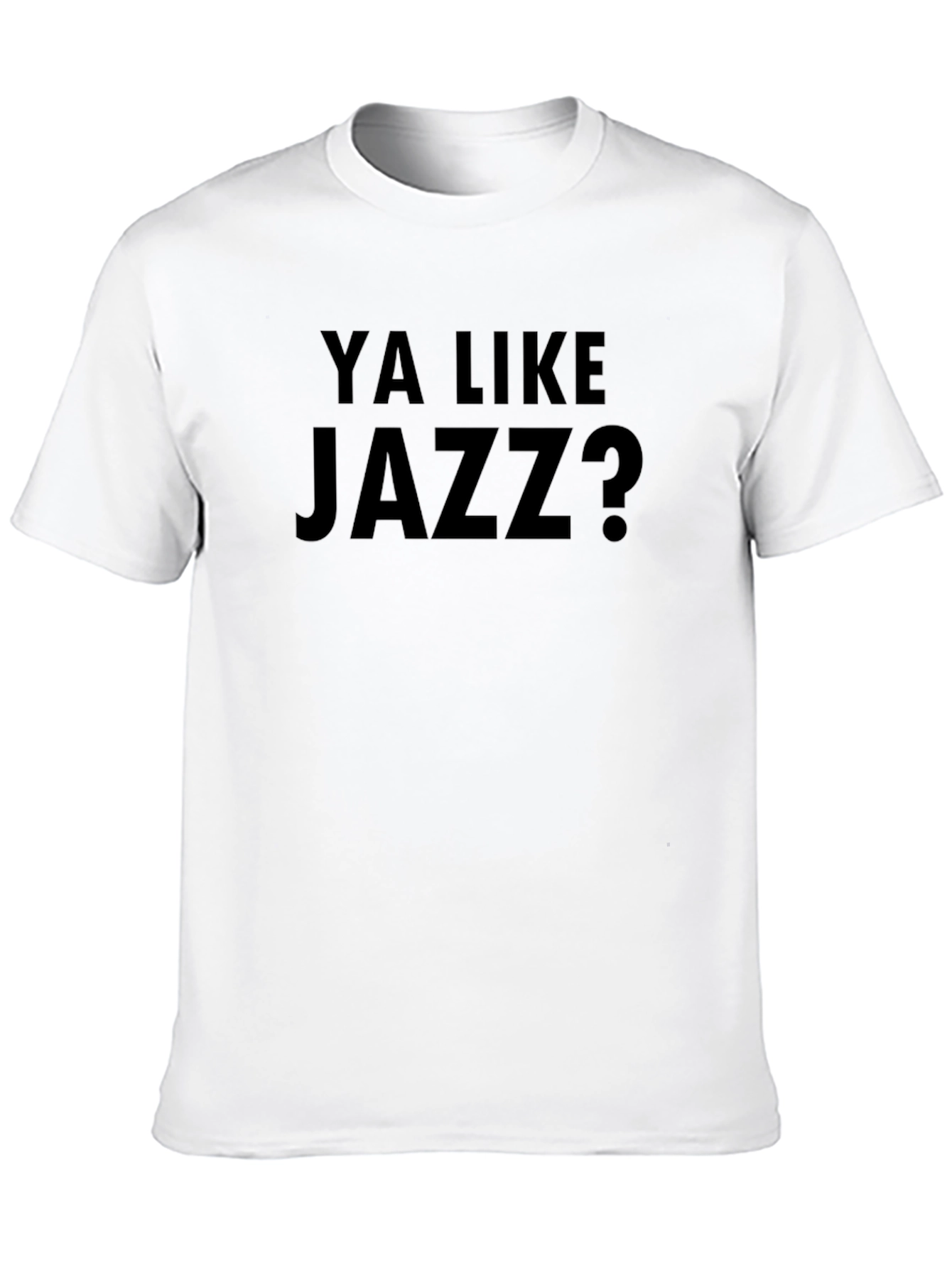Ya Like Jazz? Black T-Shirt - Funny Slogan Tee
