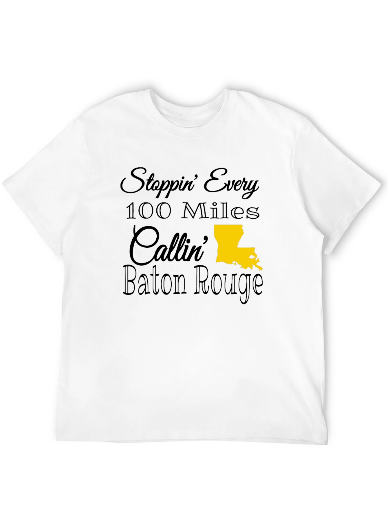 Stoppin Every 100 Miles Callin Baton Rouge Tee