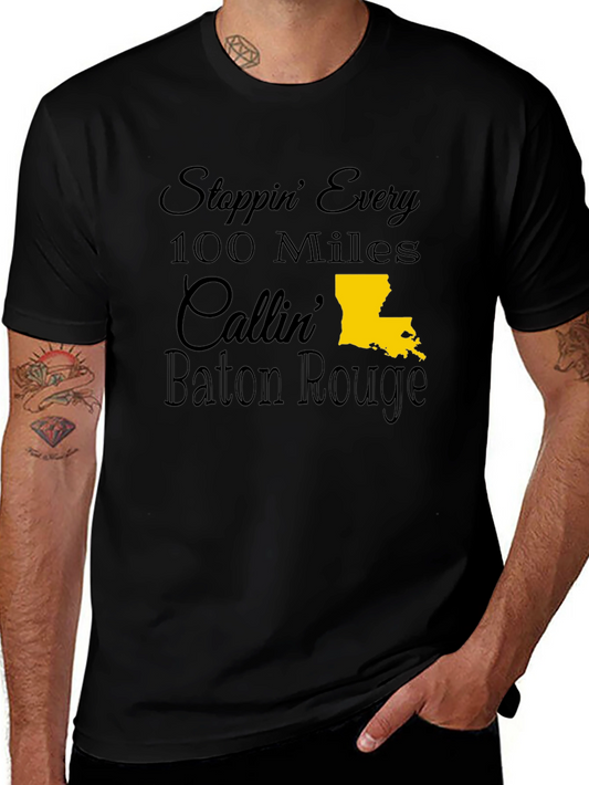 Stoppin Every 100 Miles Callin Baton Rouge Tee