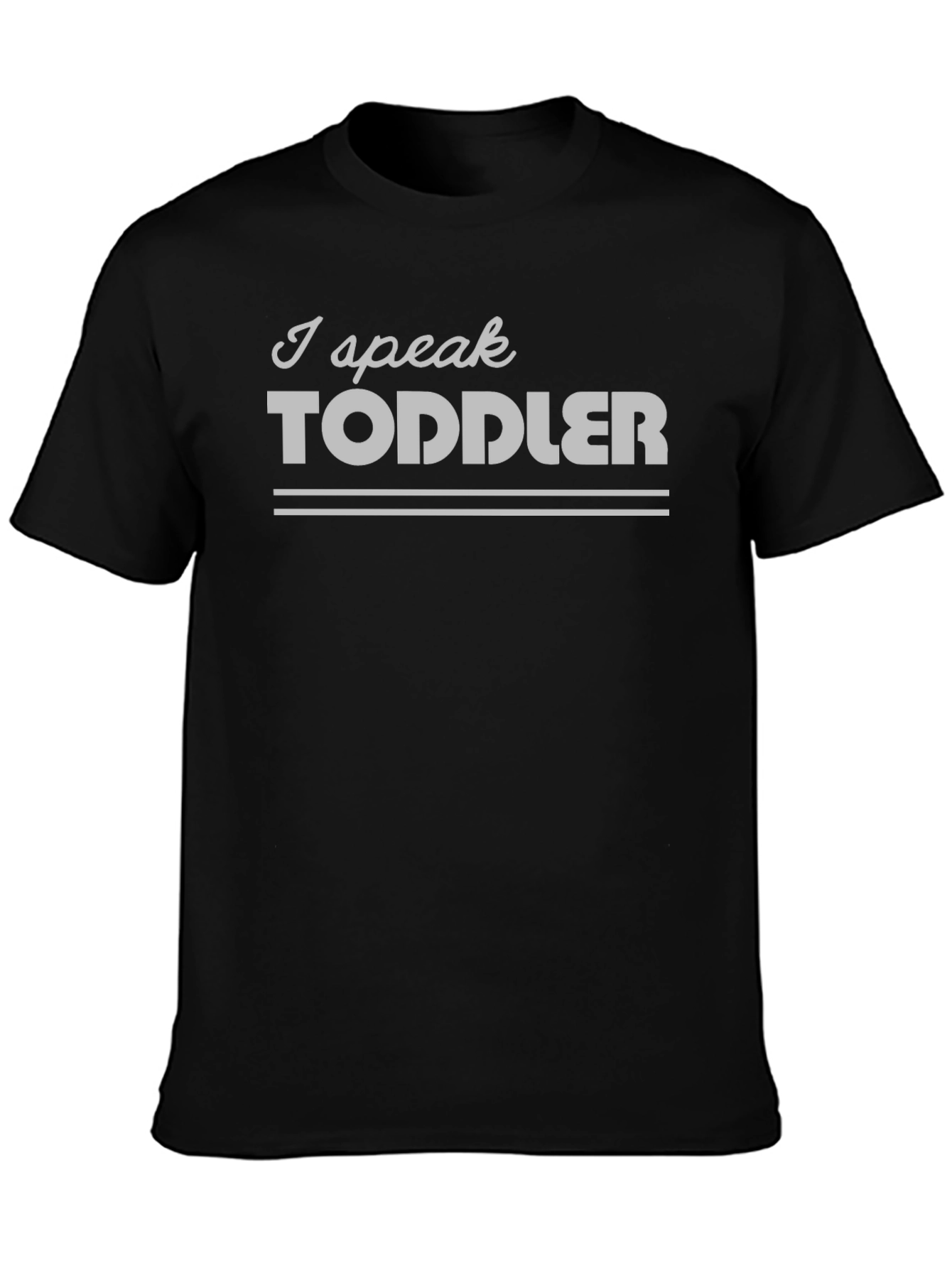 I Speak Toddler Funny Graphic T-Shirt