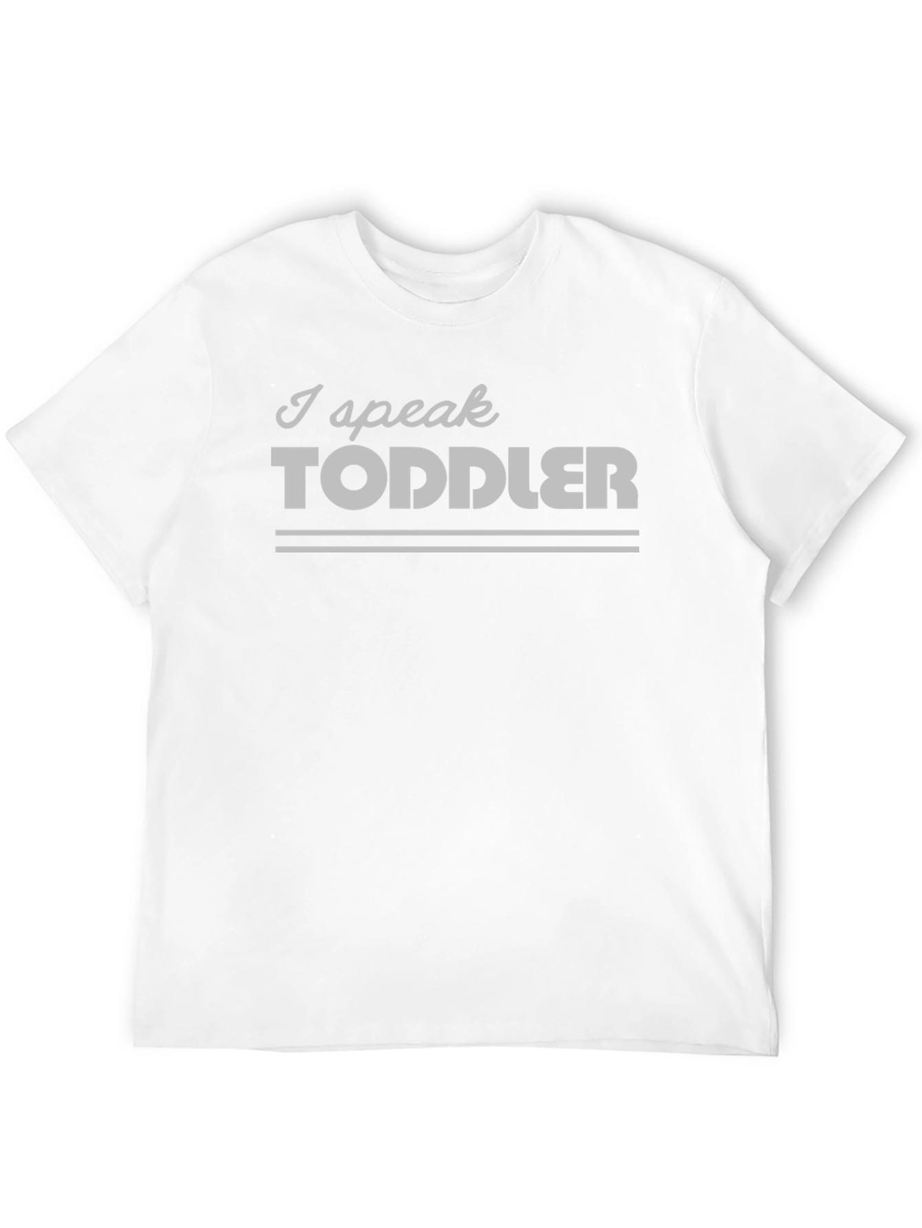 I Speak Toddler Funny Graphic T-Shirt
