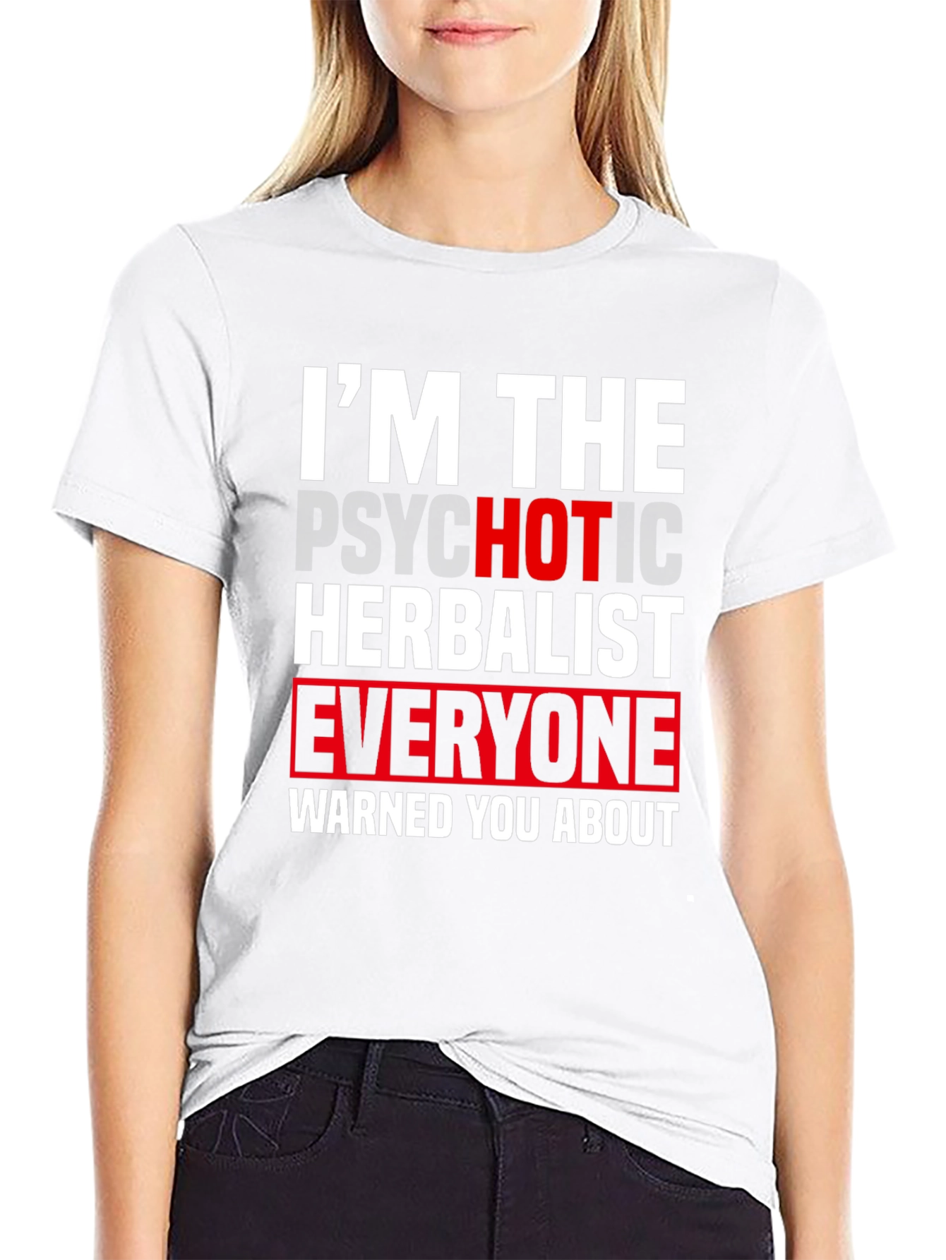 Im The Psychotic Herbalist T-Shirt