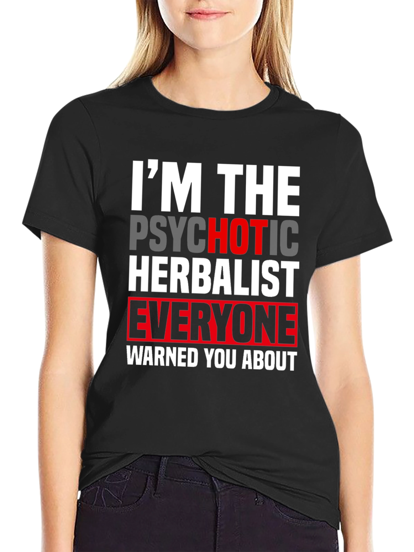 Im The Psychotic Herbalist T-Shirt