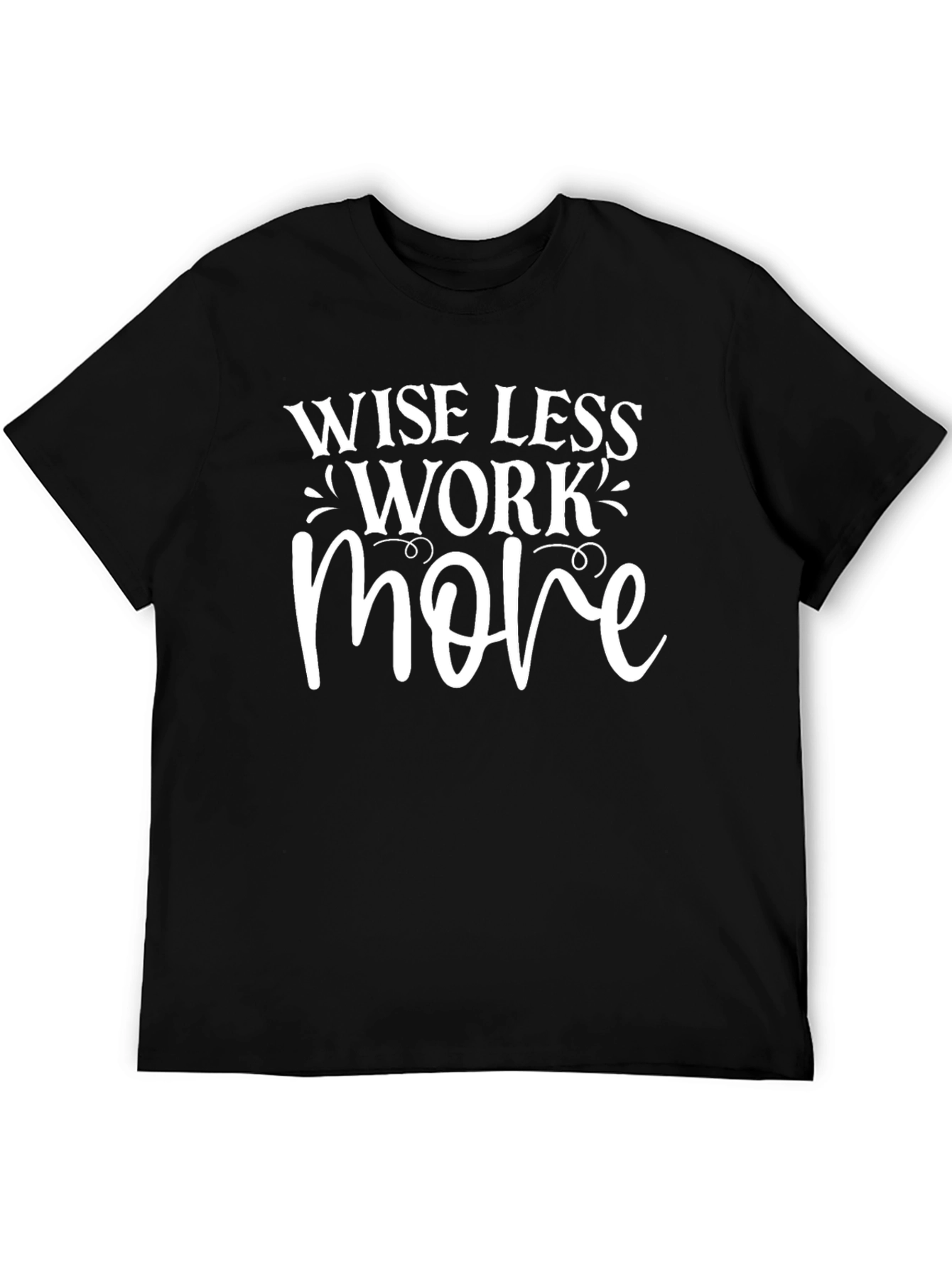 Wise Less Work More Graphic Tee