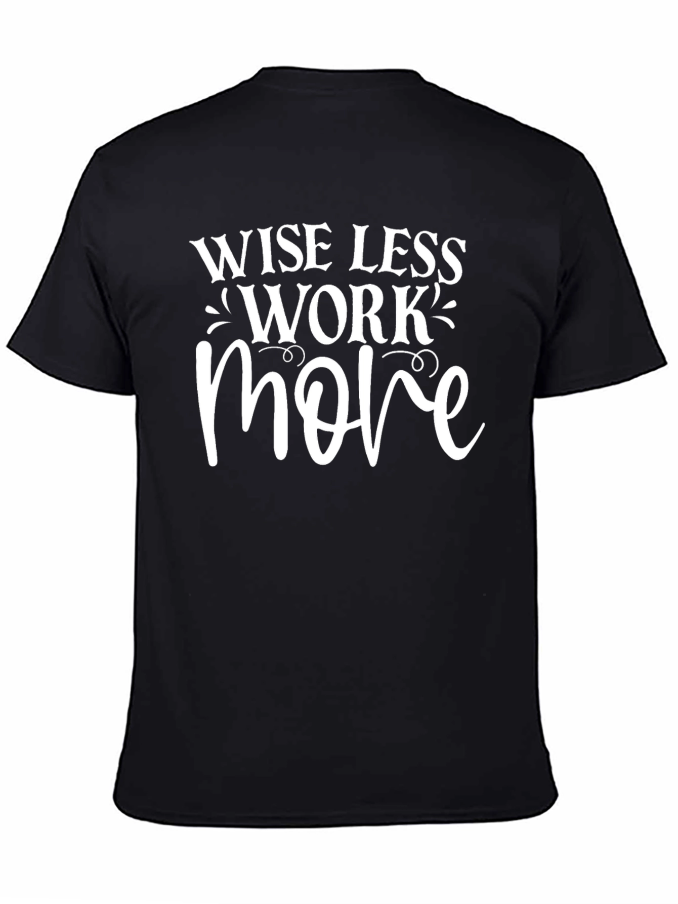 Wise Less Work More Graphic Tee