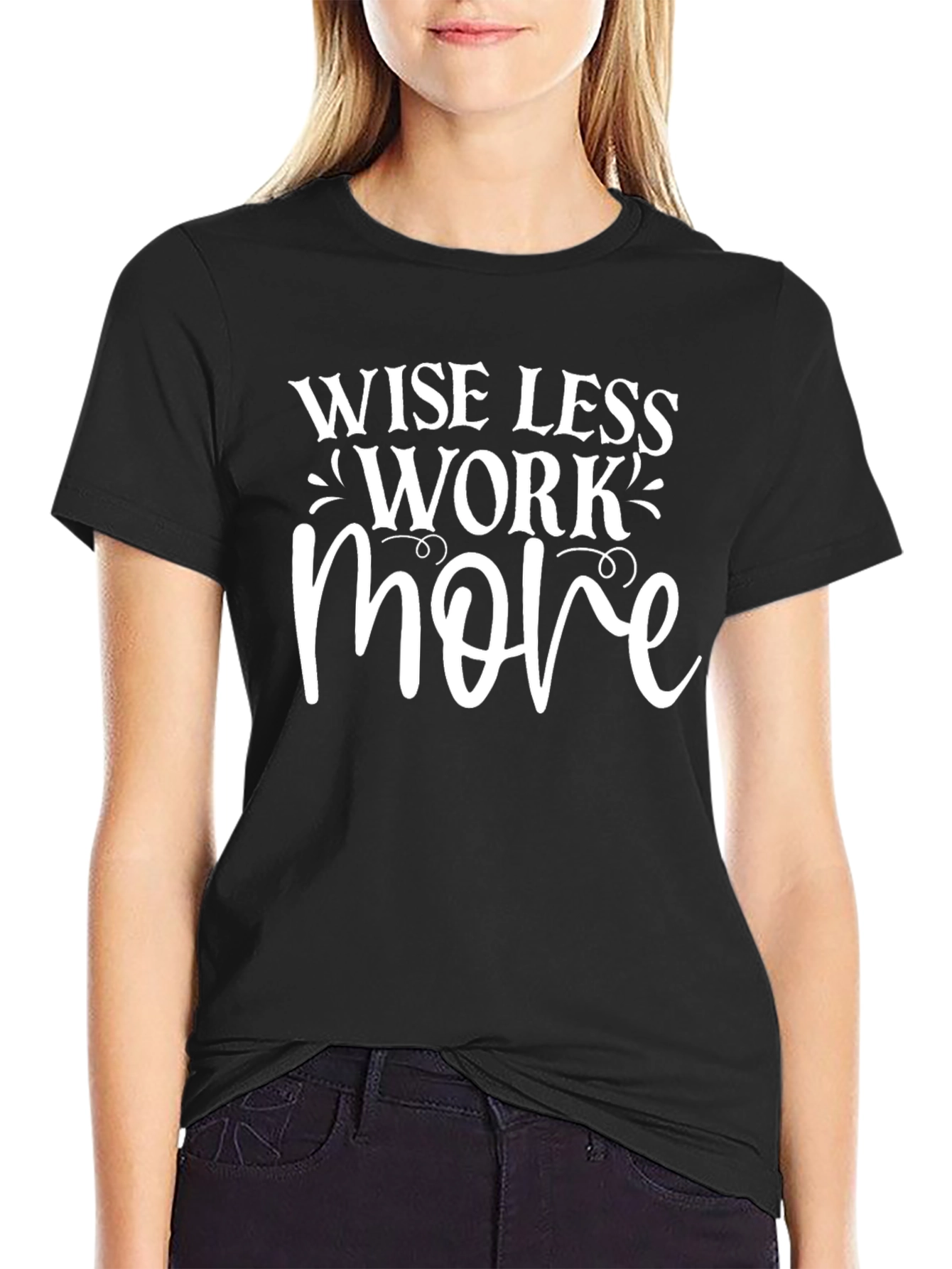 Wise Less Work More Graphic Tee