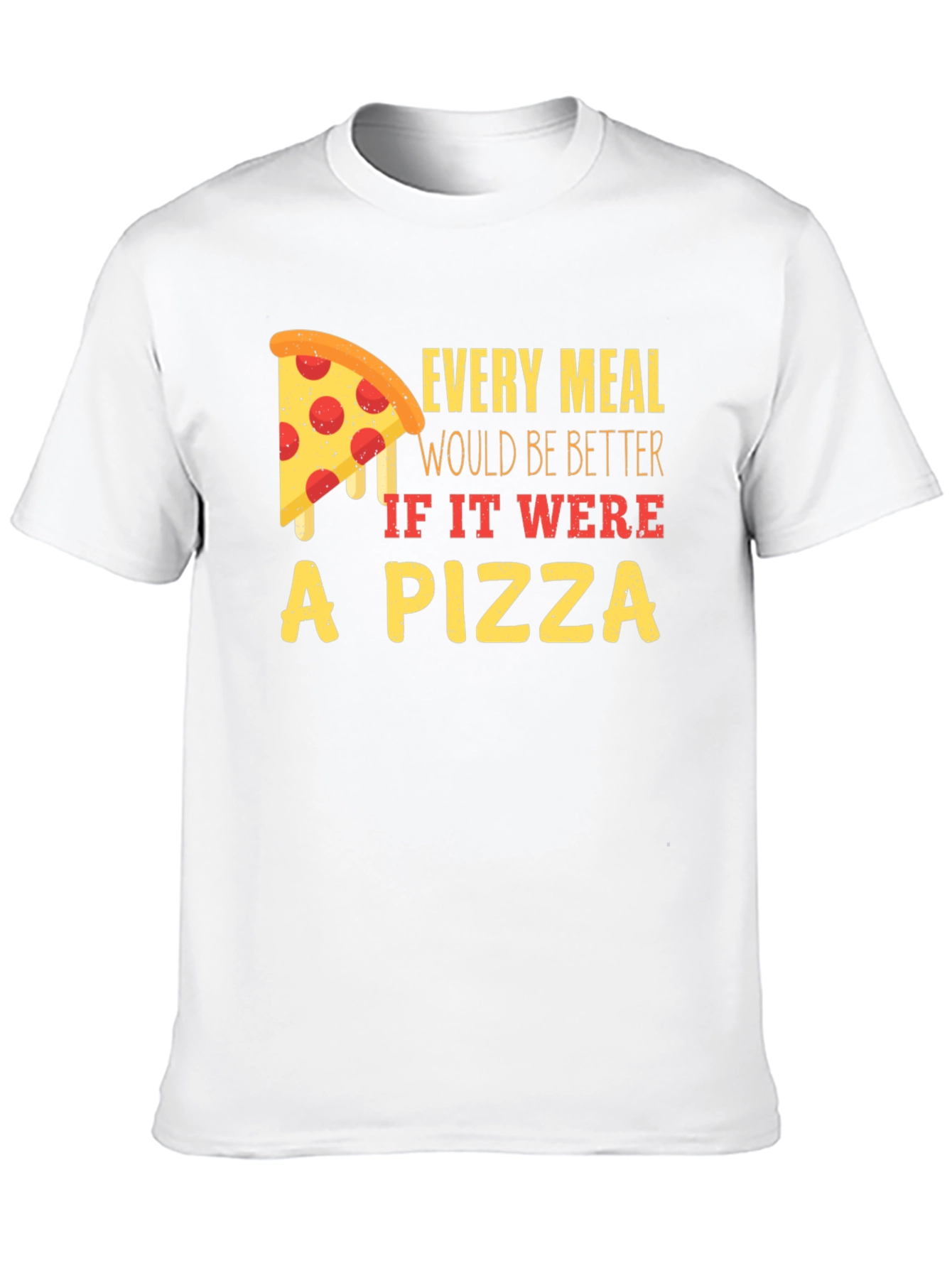 Pizza Lover T-Shirt - Every Meal Better!