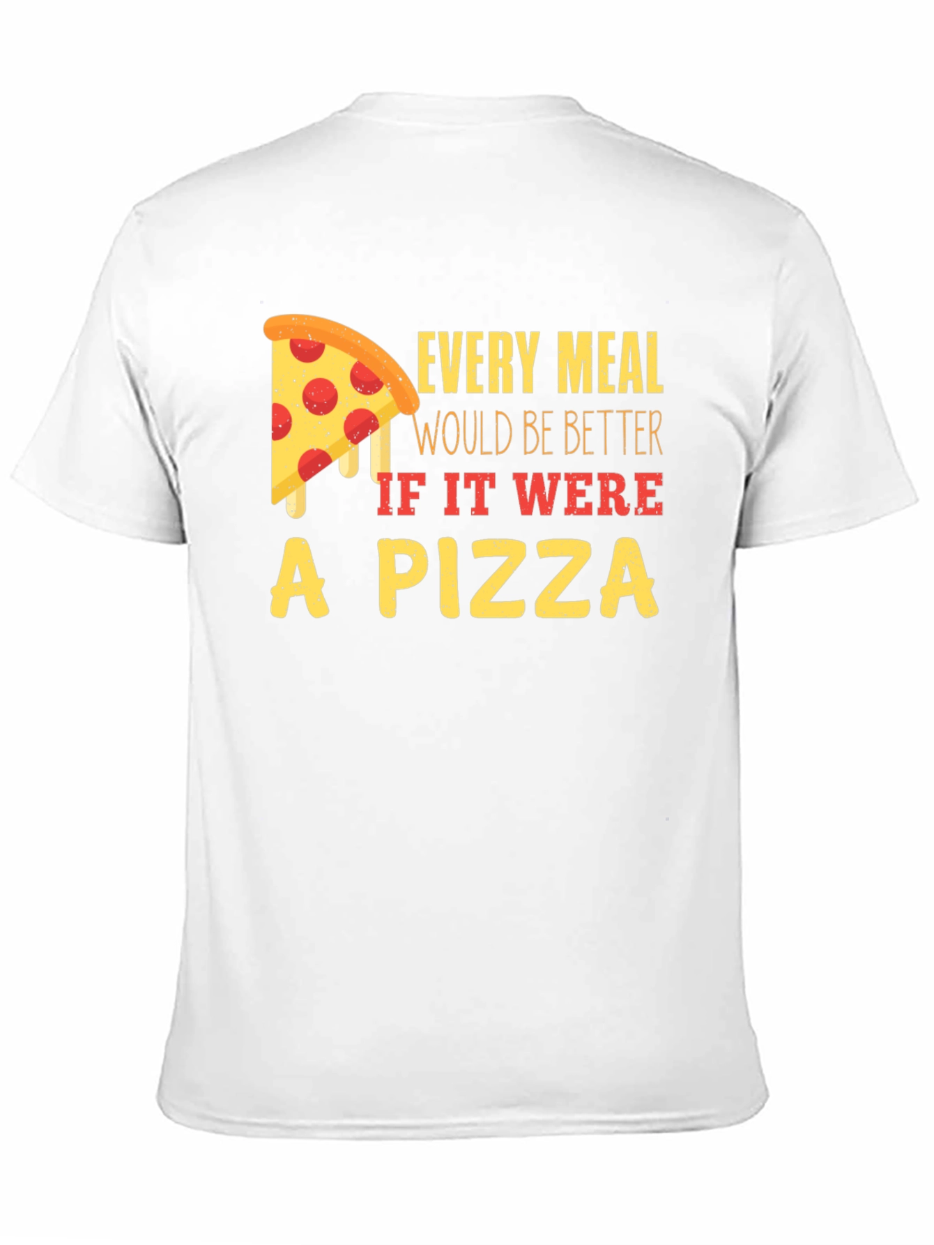 Pizza Lover T-Shirt - Every Meal Better!