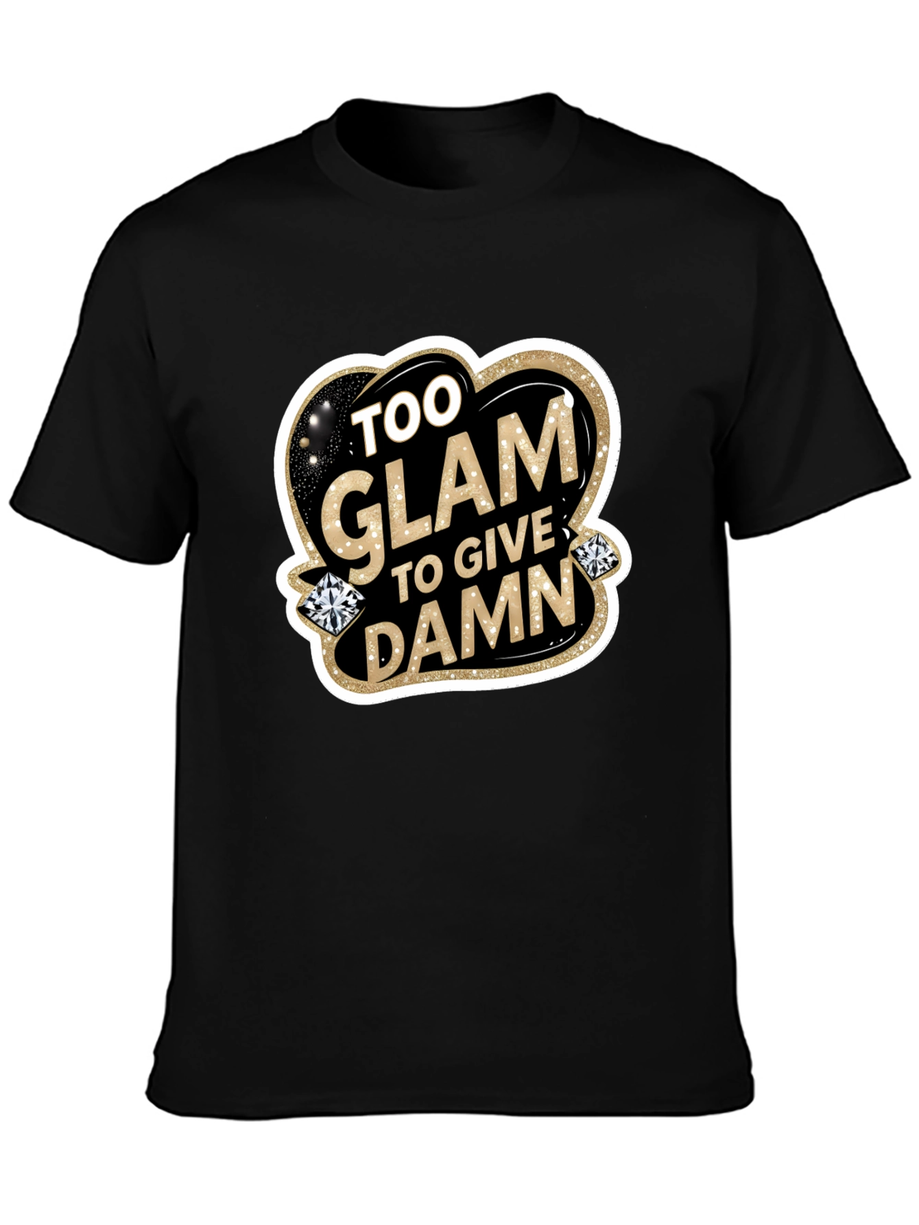 Too Glam to Give a Damn Black T-Shirt