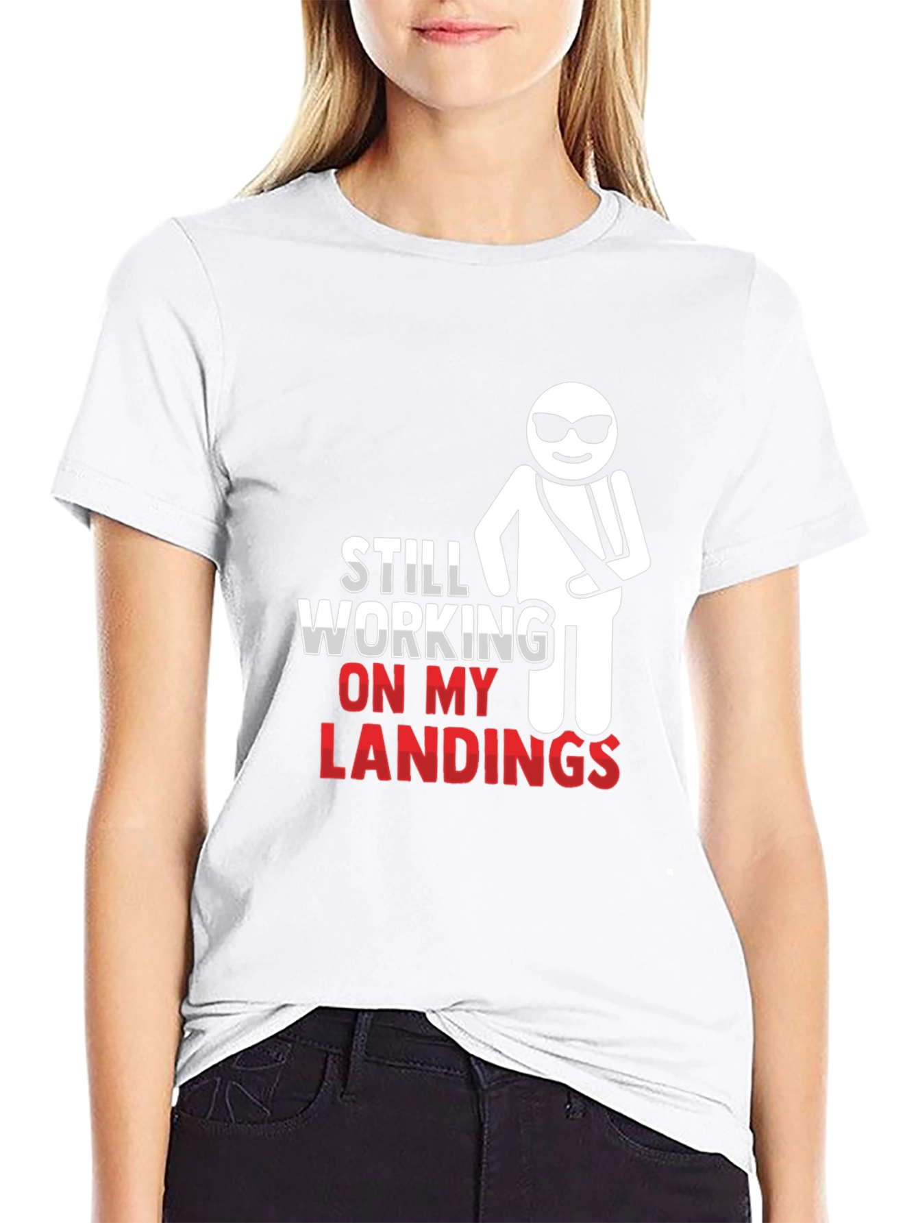 Still Working on My Landings T-Shirt