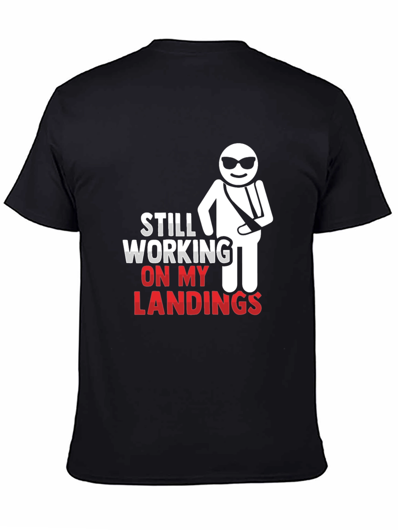 Still Working on My Landings T-Shirt