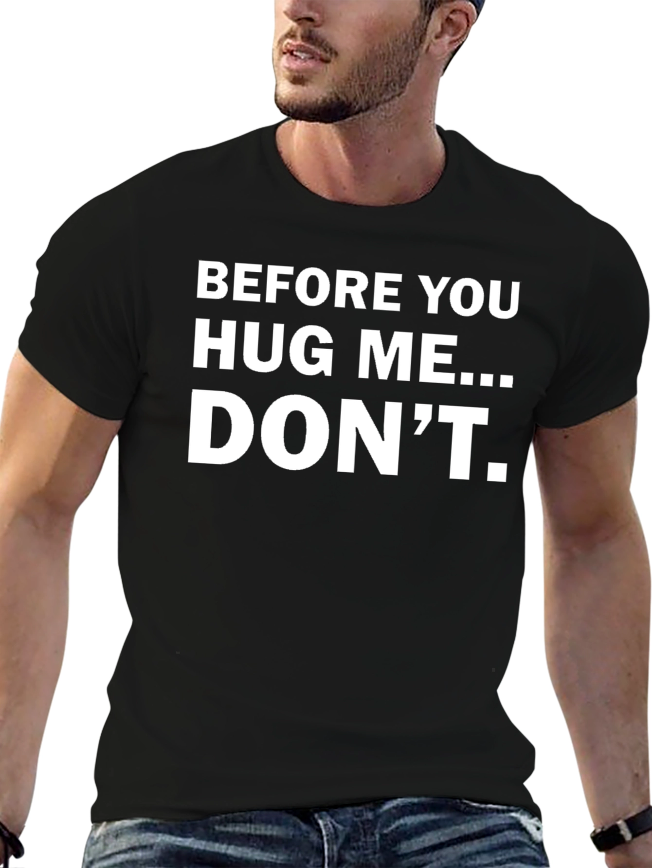 Before You Hug Me... DONT. Funny T-Shirt