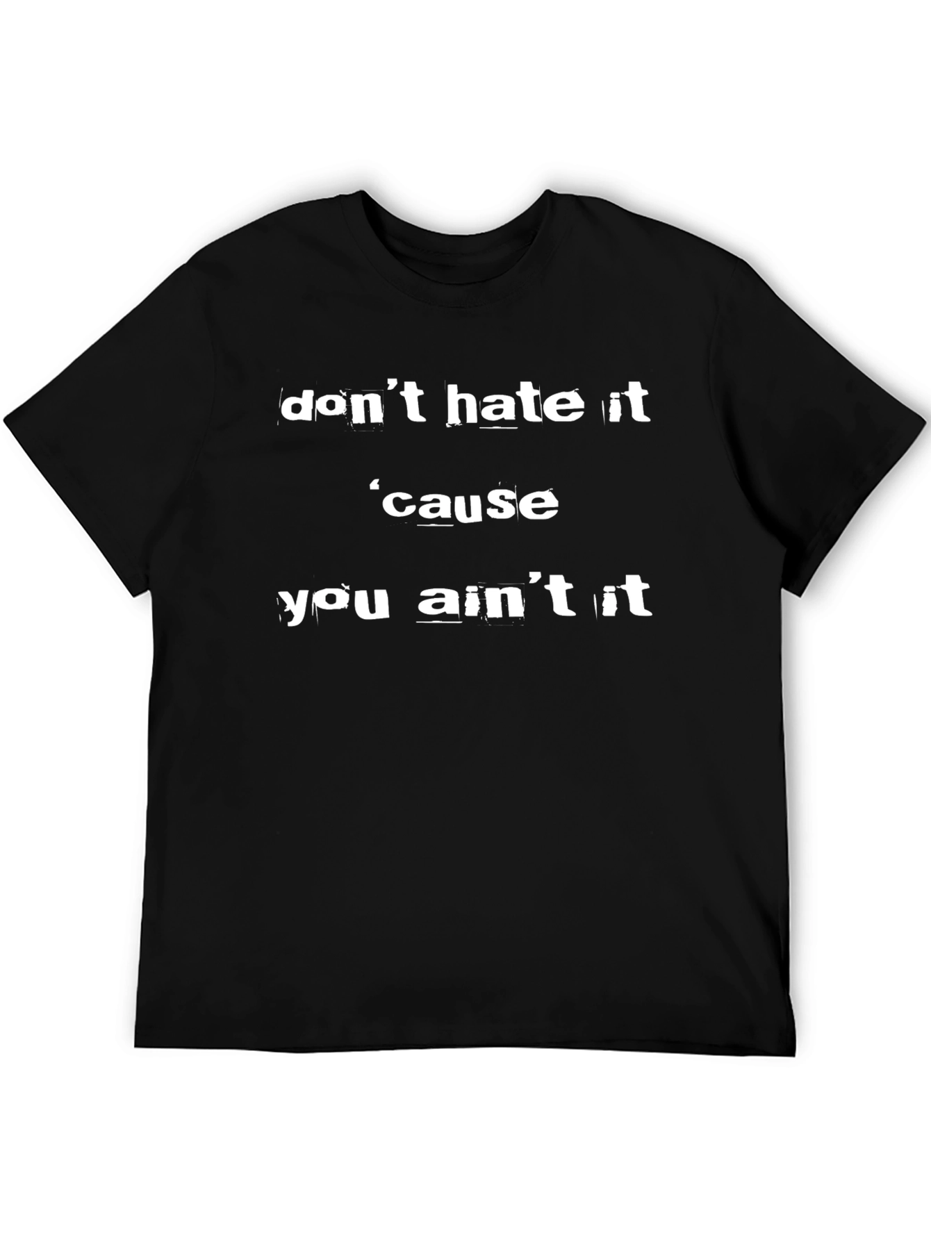 Dont Hate It T-Shirt - Trendy Slogan Tee