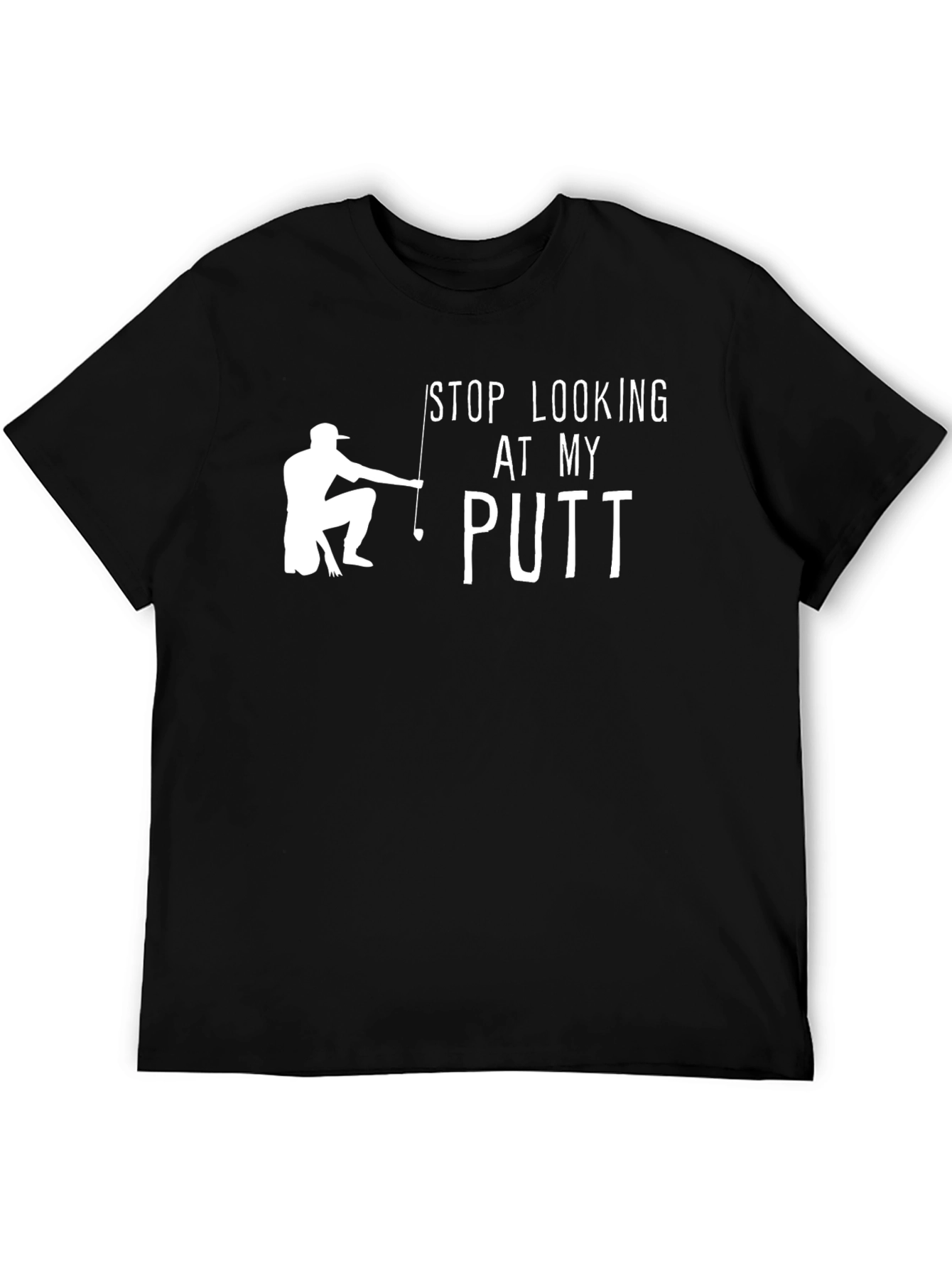 Stop Looking At My Putt Funny Golf T-Shirt