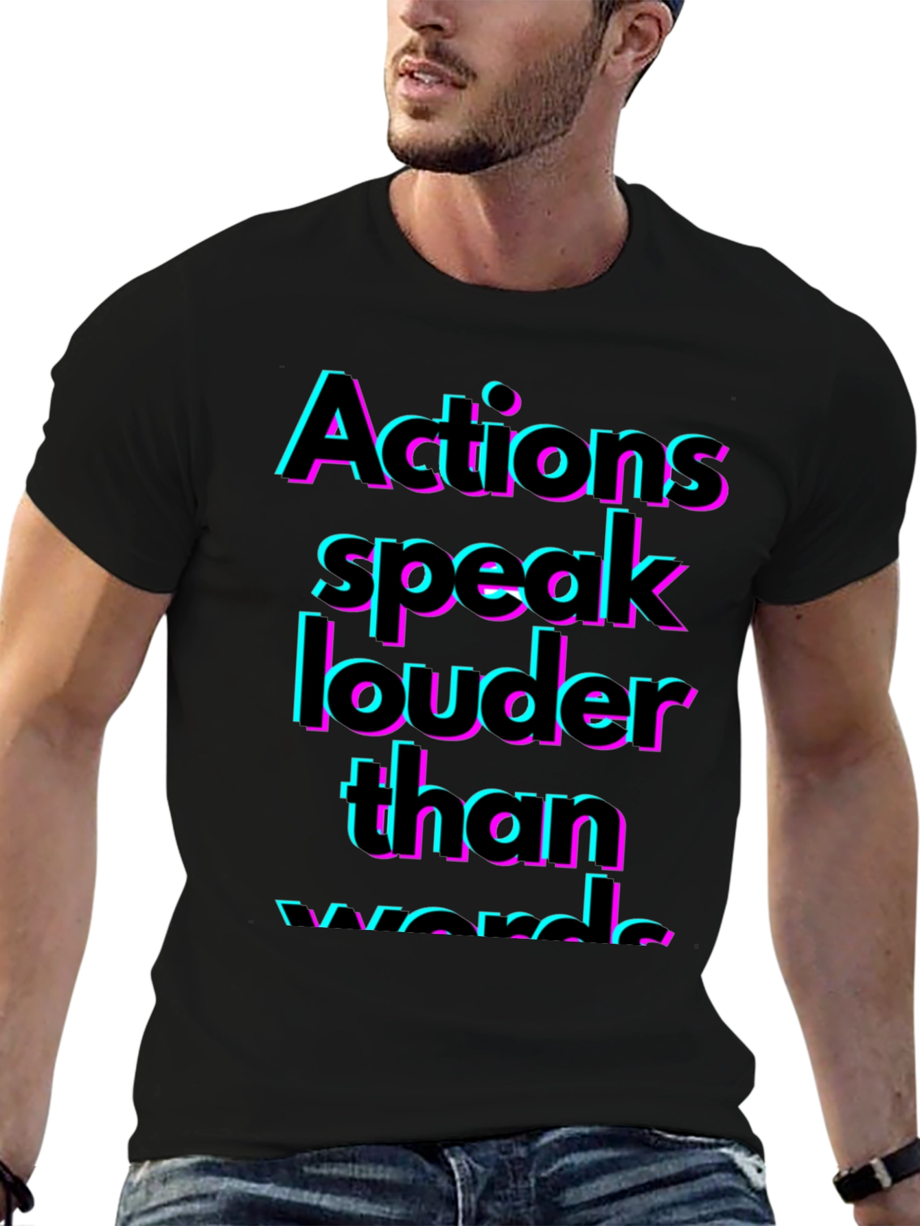 Actions Speak Louder T-Shirt - Bold Statement Tee