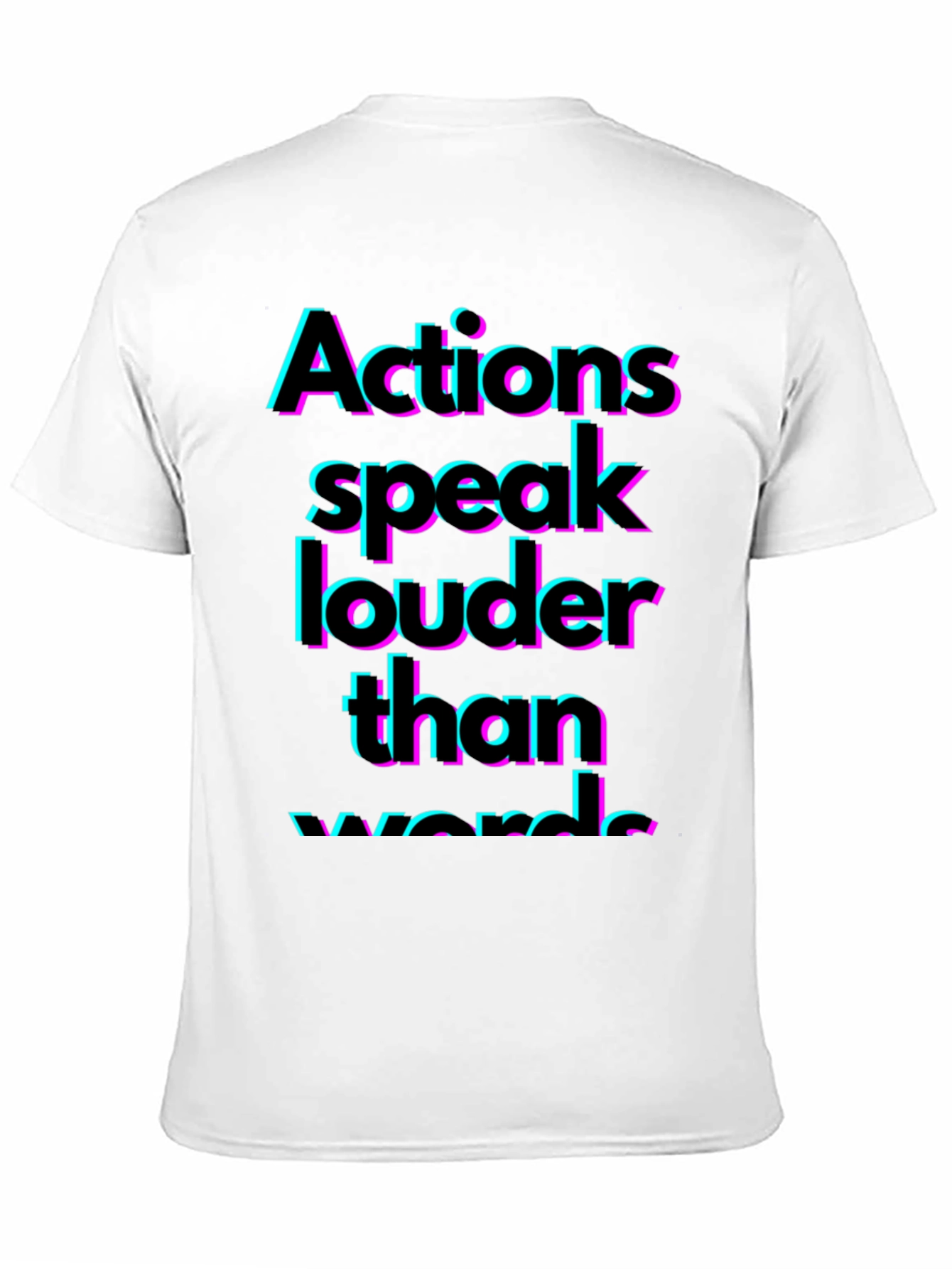 Actions Speak Louder T-Shirt - Bold Statement Tee