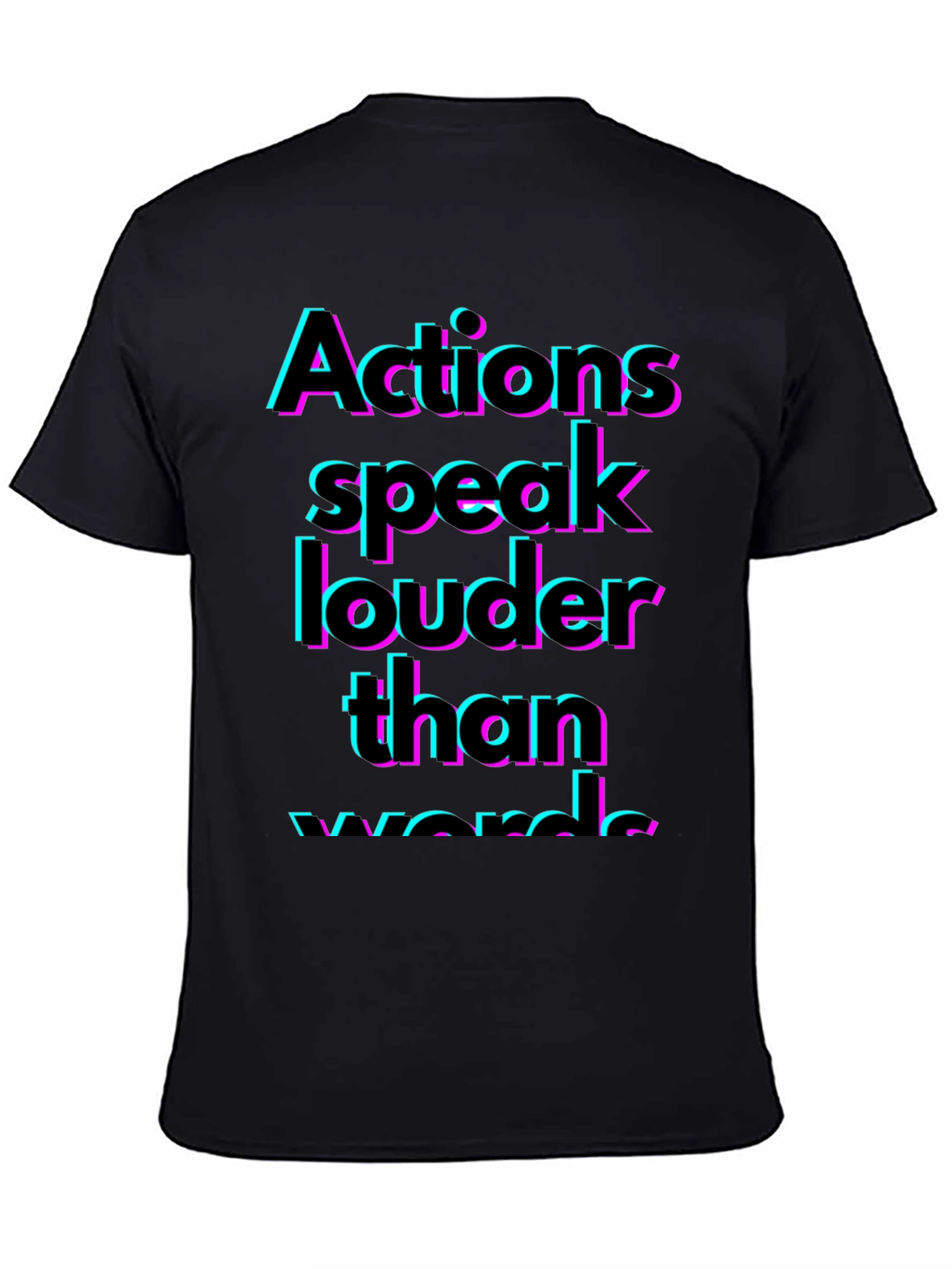 Actions Speak Louder T-Shirt - Bold Statement Tee