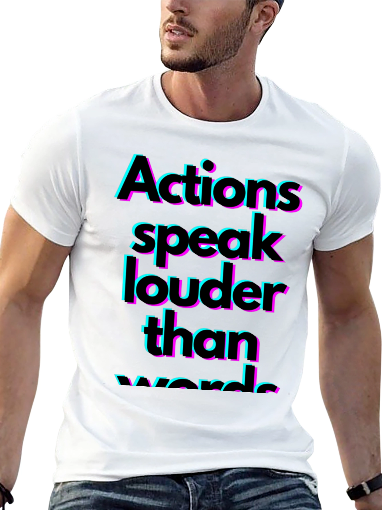 Actions Speak Louder T-Shirt - Bold Statement Tee