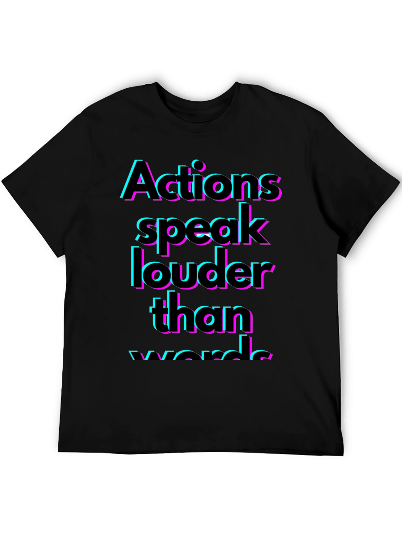 Actions Speak Louder T-Shirt - Bold Statement Tee