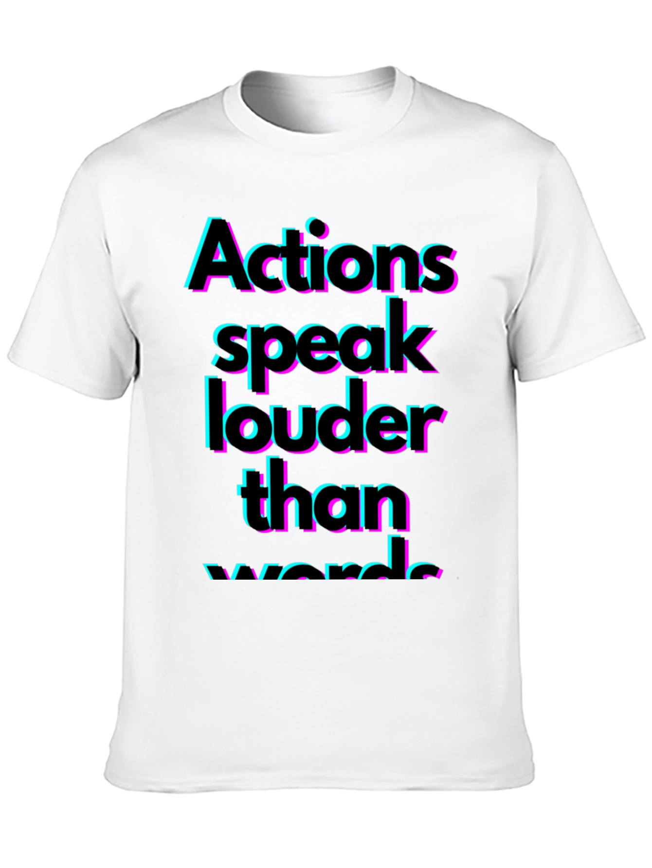 Actions Speak Louder T-Shirt - Bold Statement Tee