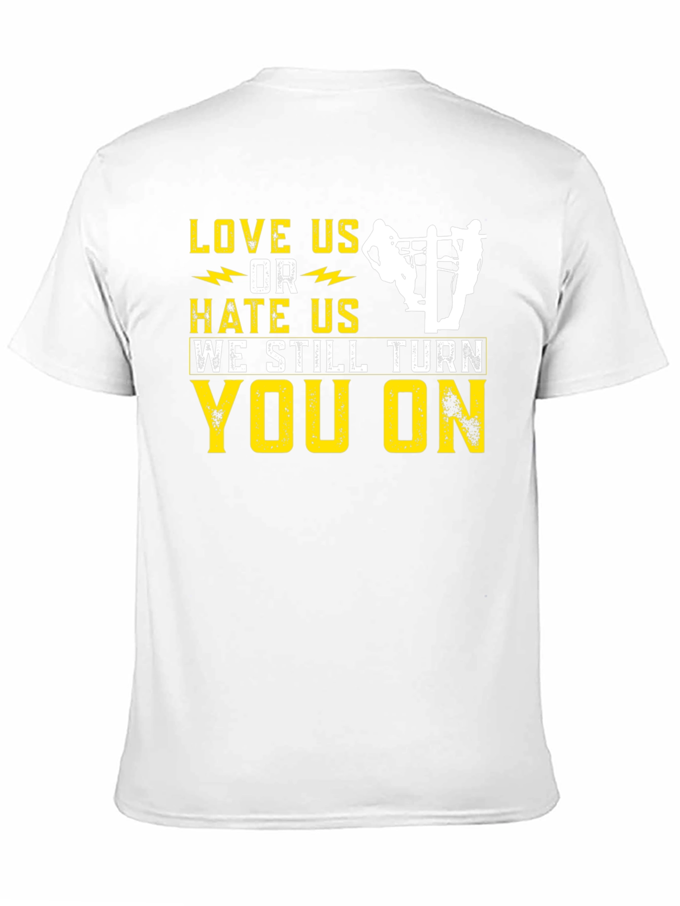 Love Us or Hate Us Lineman T-Shirt