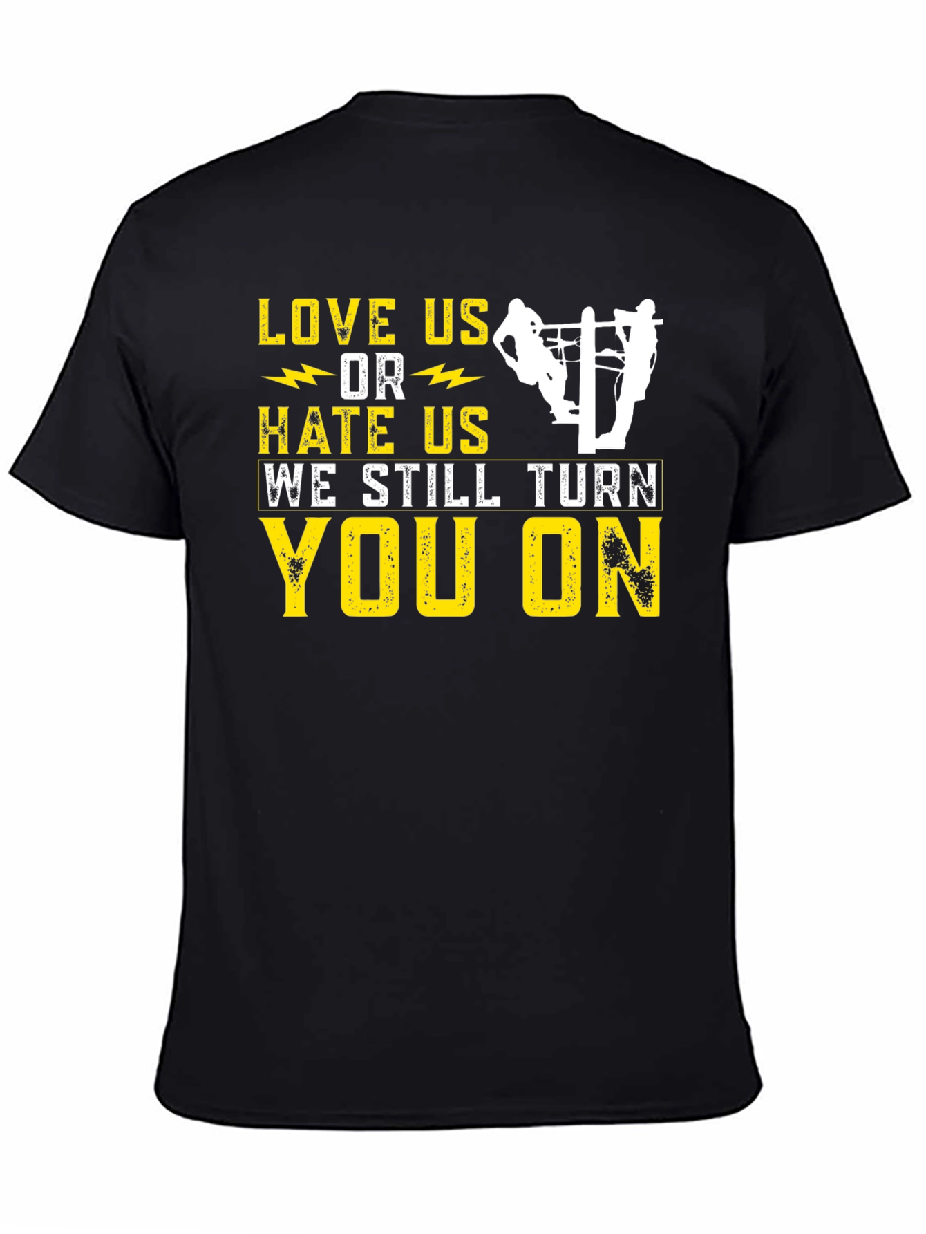 Love Us or Hate Us Lineman T-Shirt