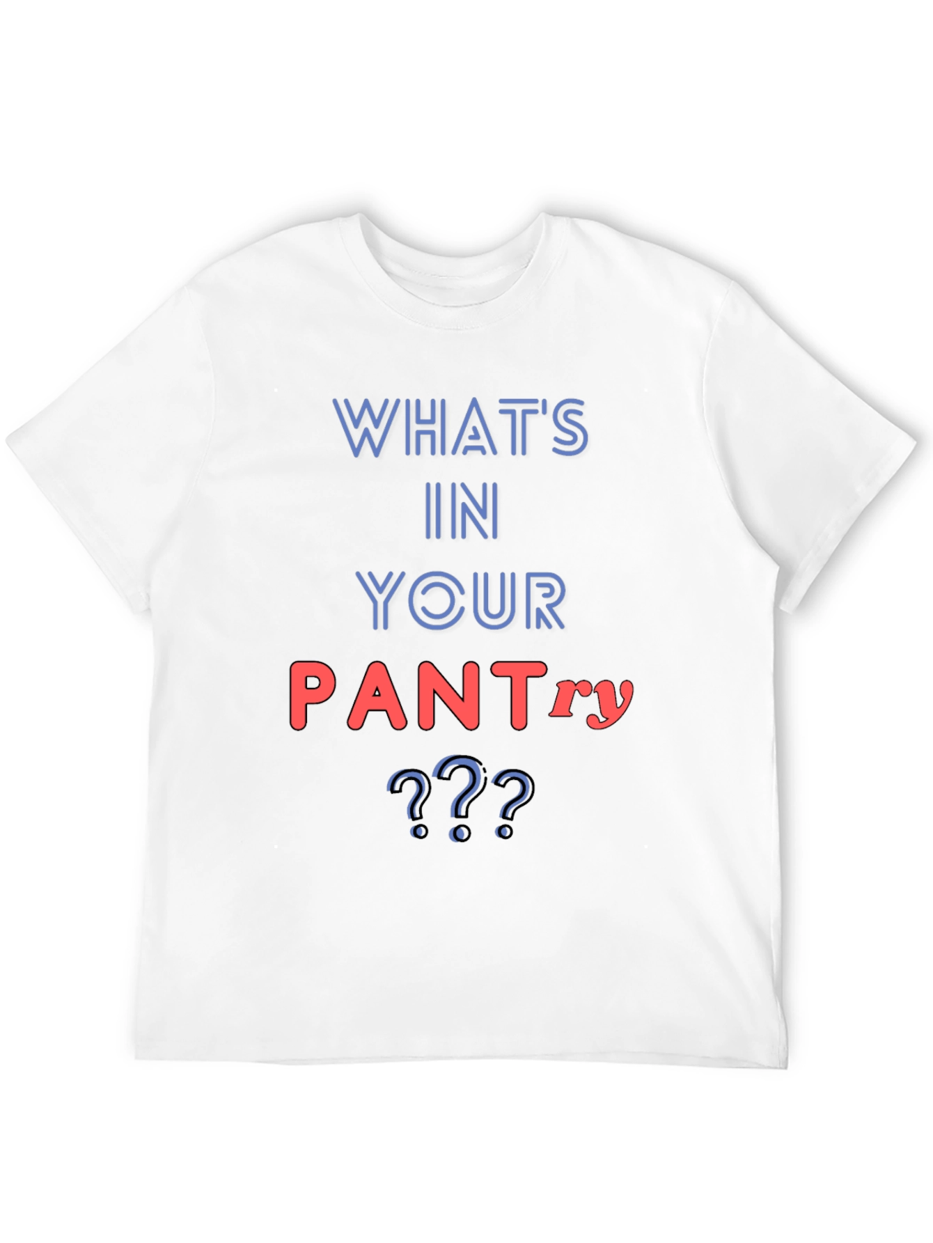 Whats In Your Pantry Funny T-Shirt