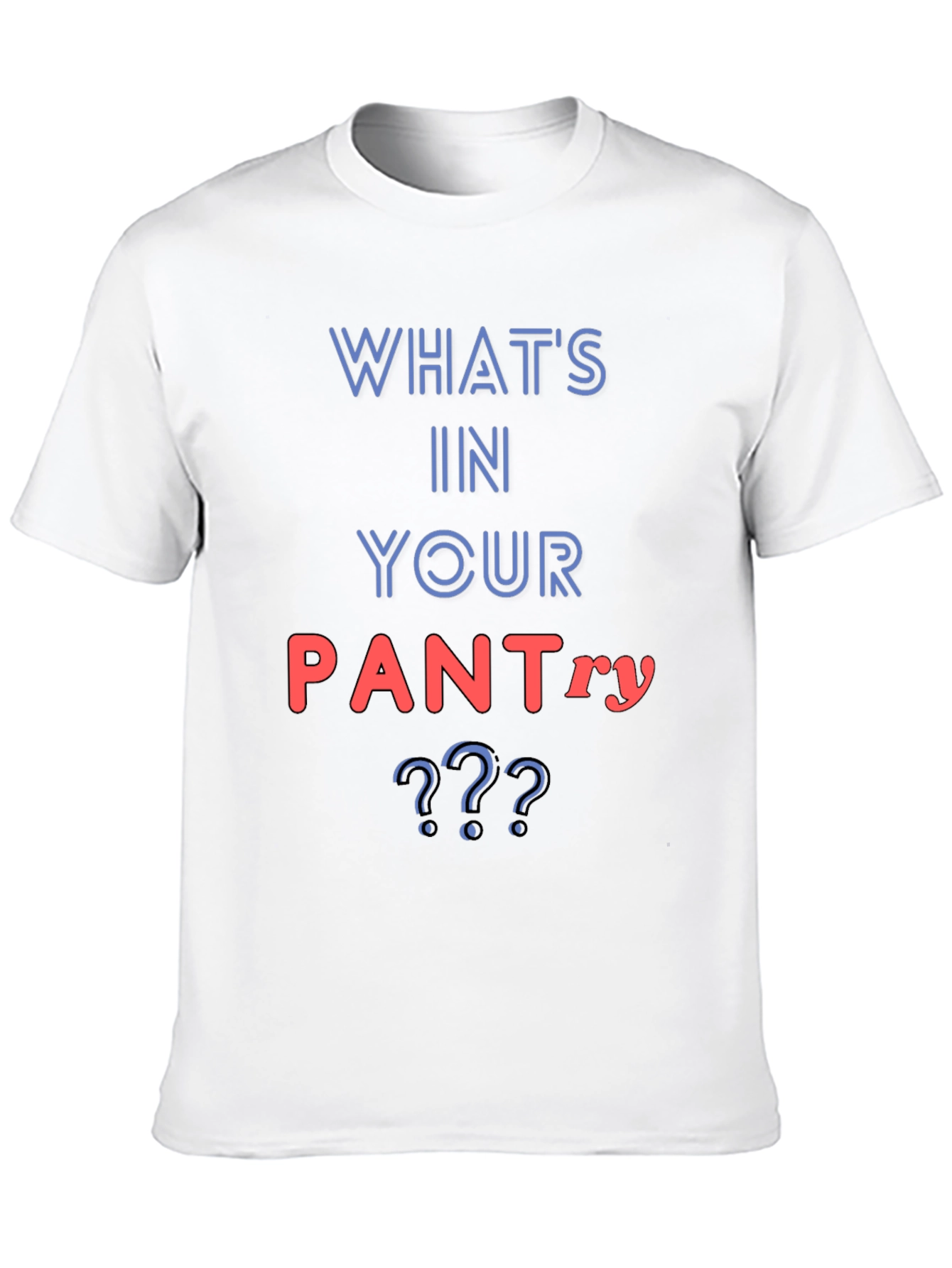 Whats In Your Pantry Funny T-Shirt