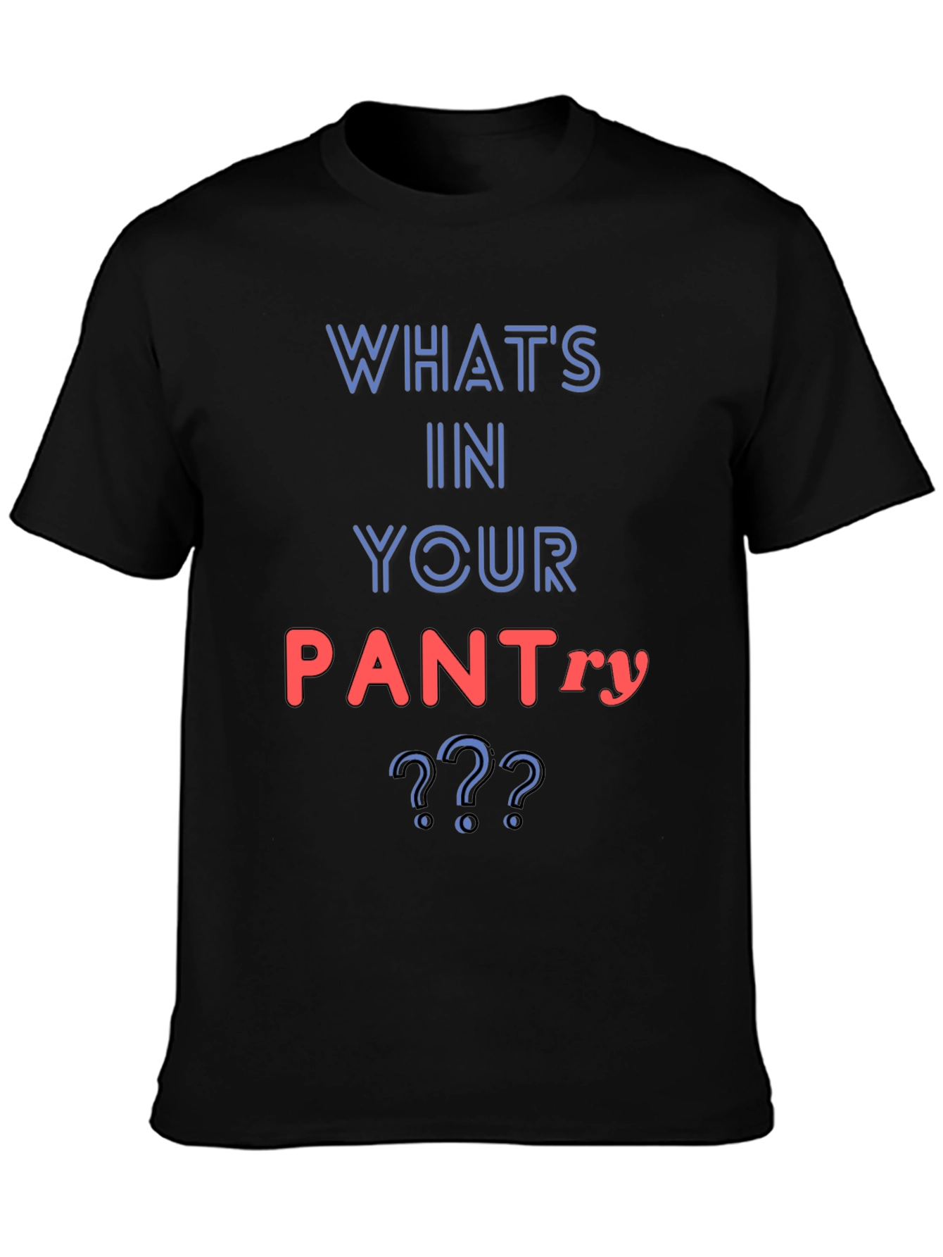 Whats In Your Pantry Funny T-Shirt