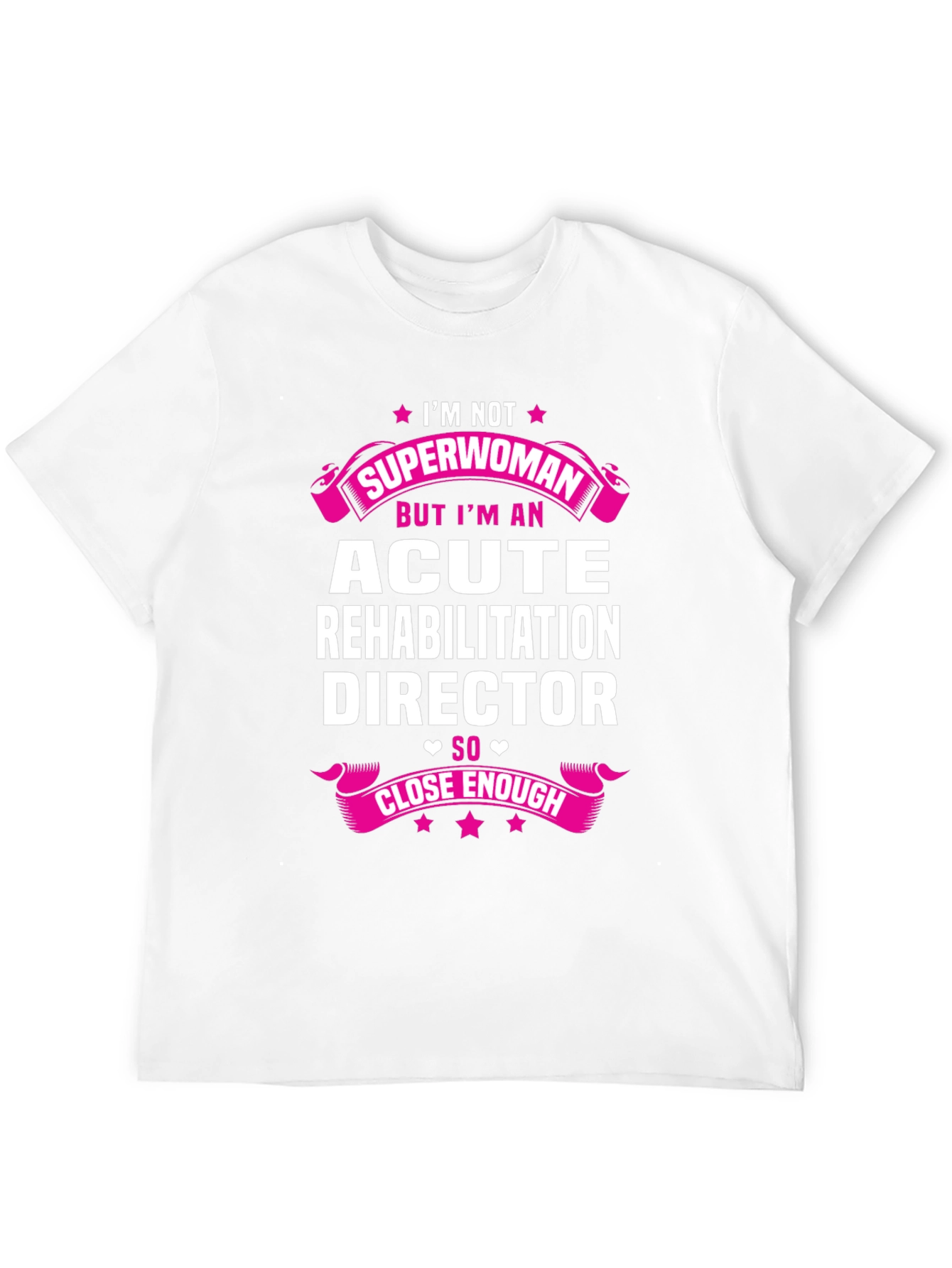 Acute Rehabilitation Director T-Shirt - Superwoman Gift